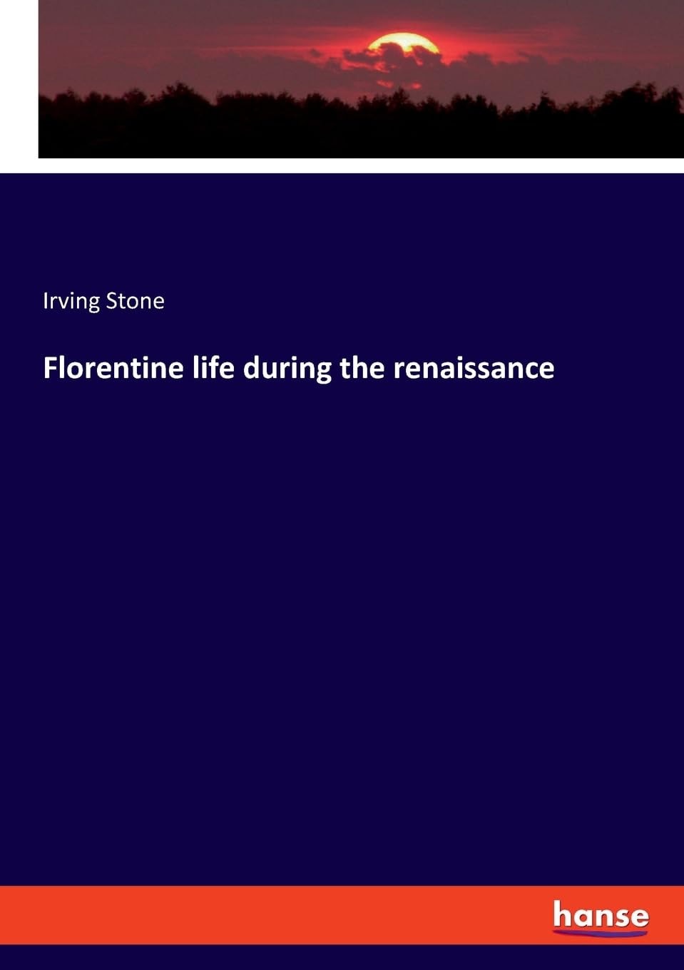 Florentine Life During the Renaissance;