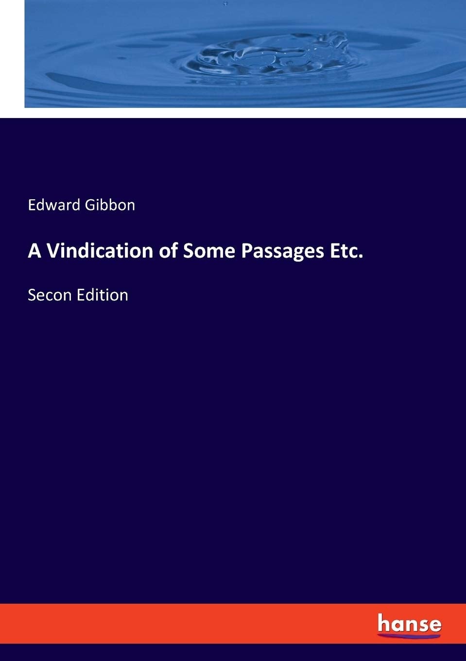 A Vindication of Some Passages Etc. Secon Edition