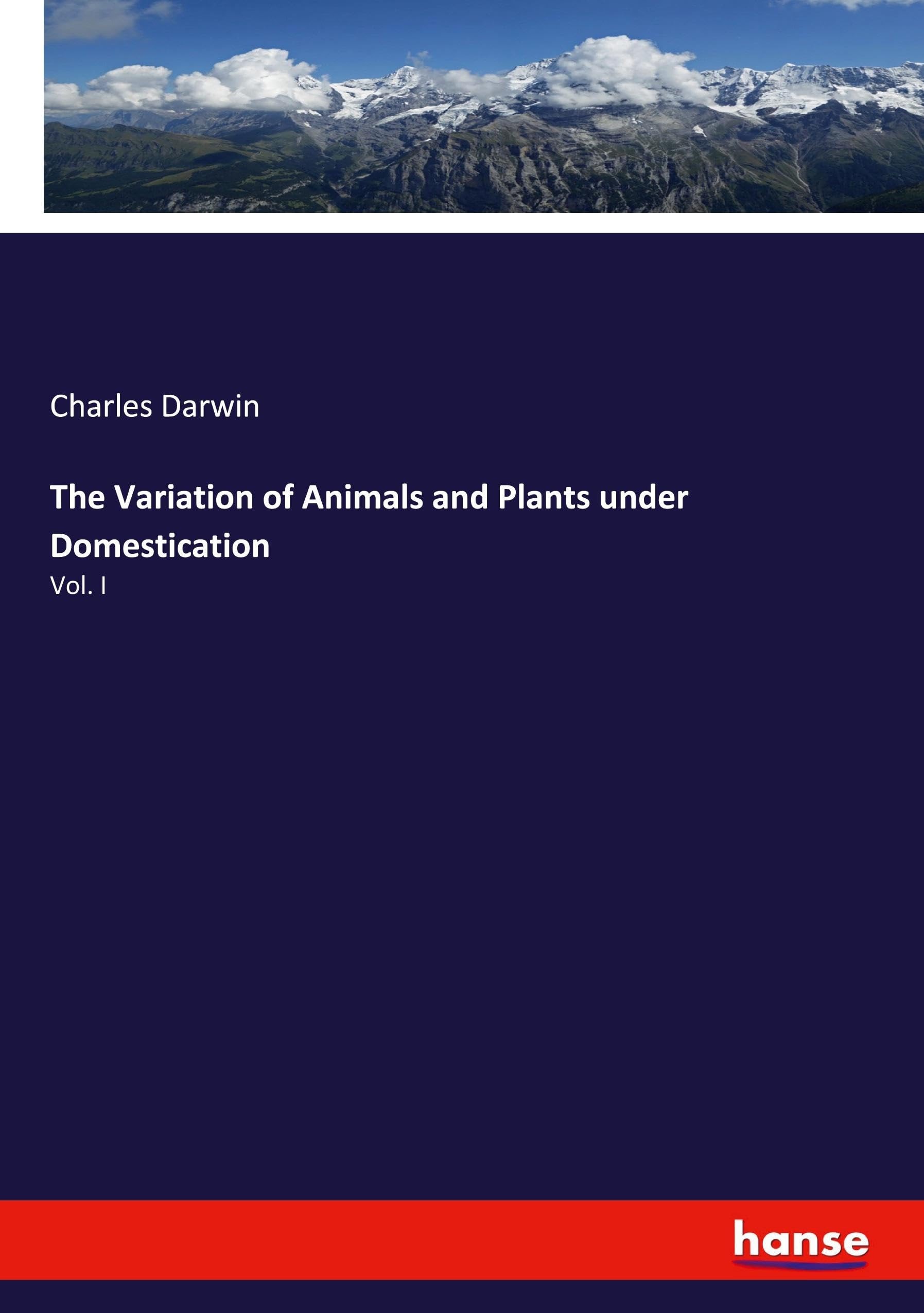 The Variation of Animals And Plants Under Domestication Vol. I