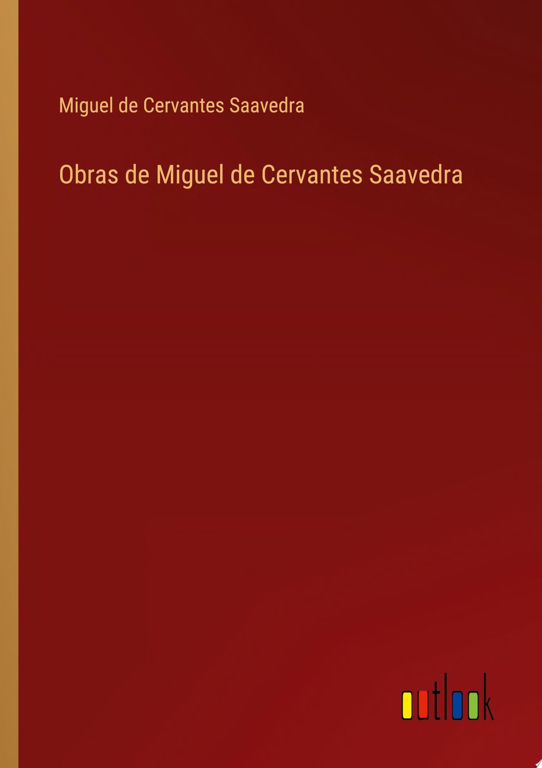 Obras de Miguel de Cervantes Saavedra