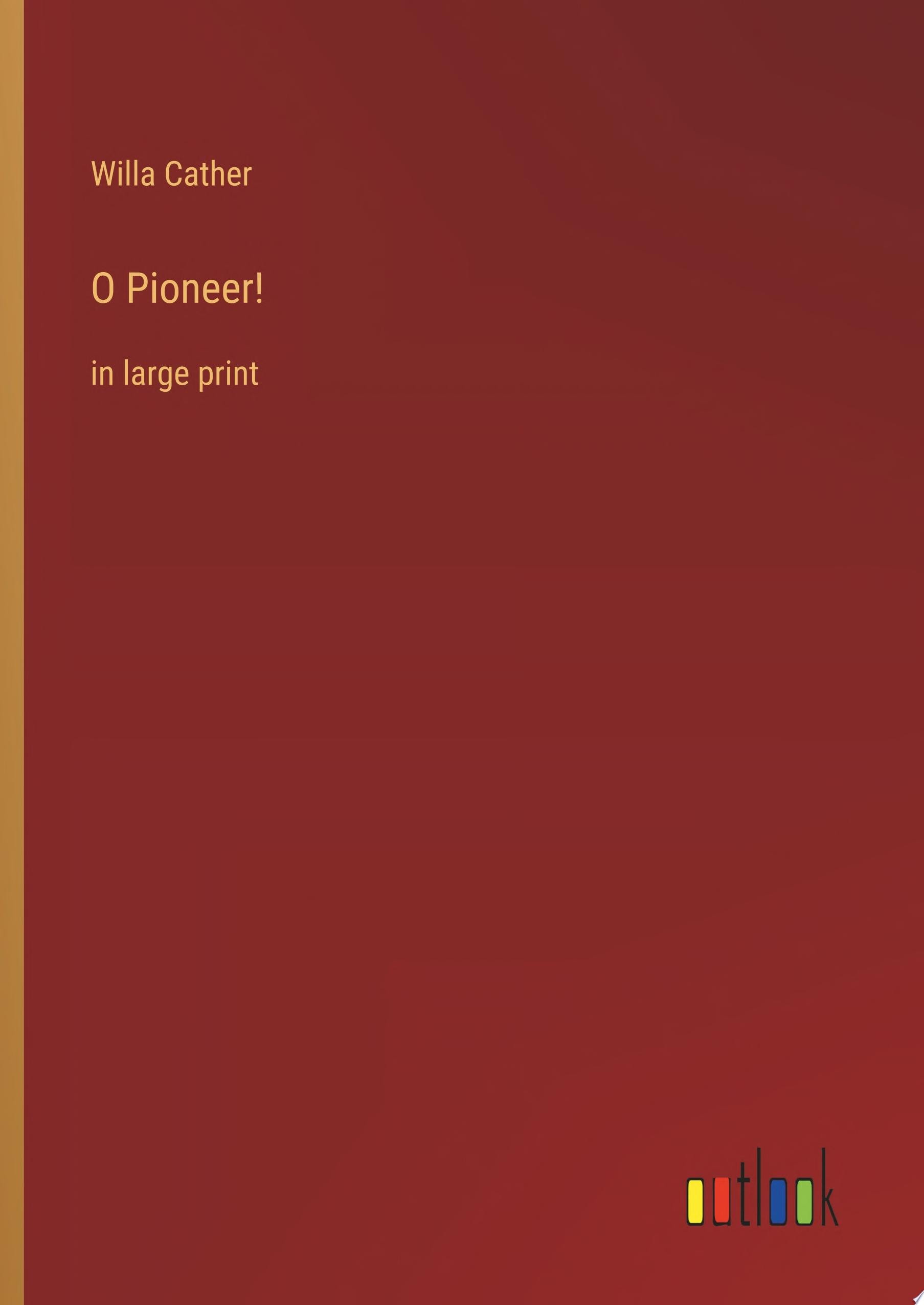 O Pioneer! in large print