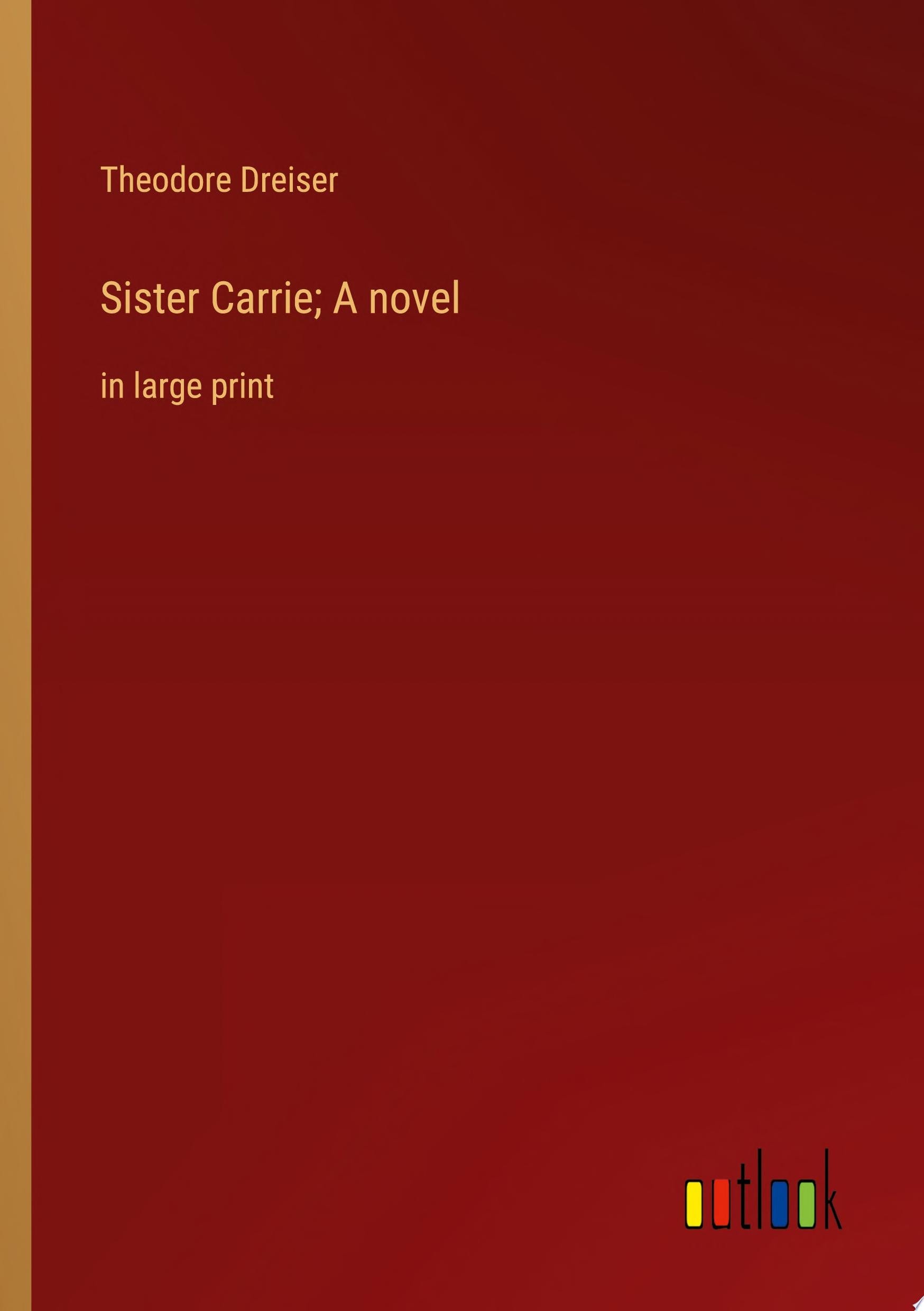 Sister Carrie; A novel in large print