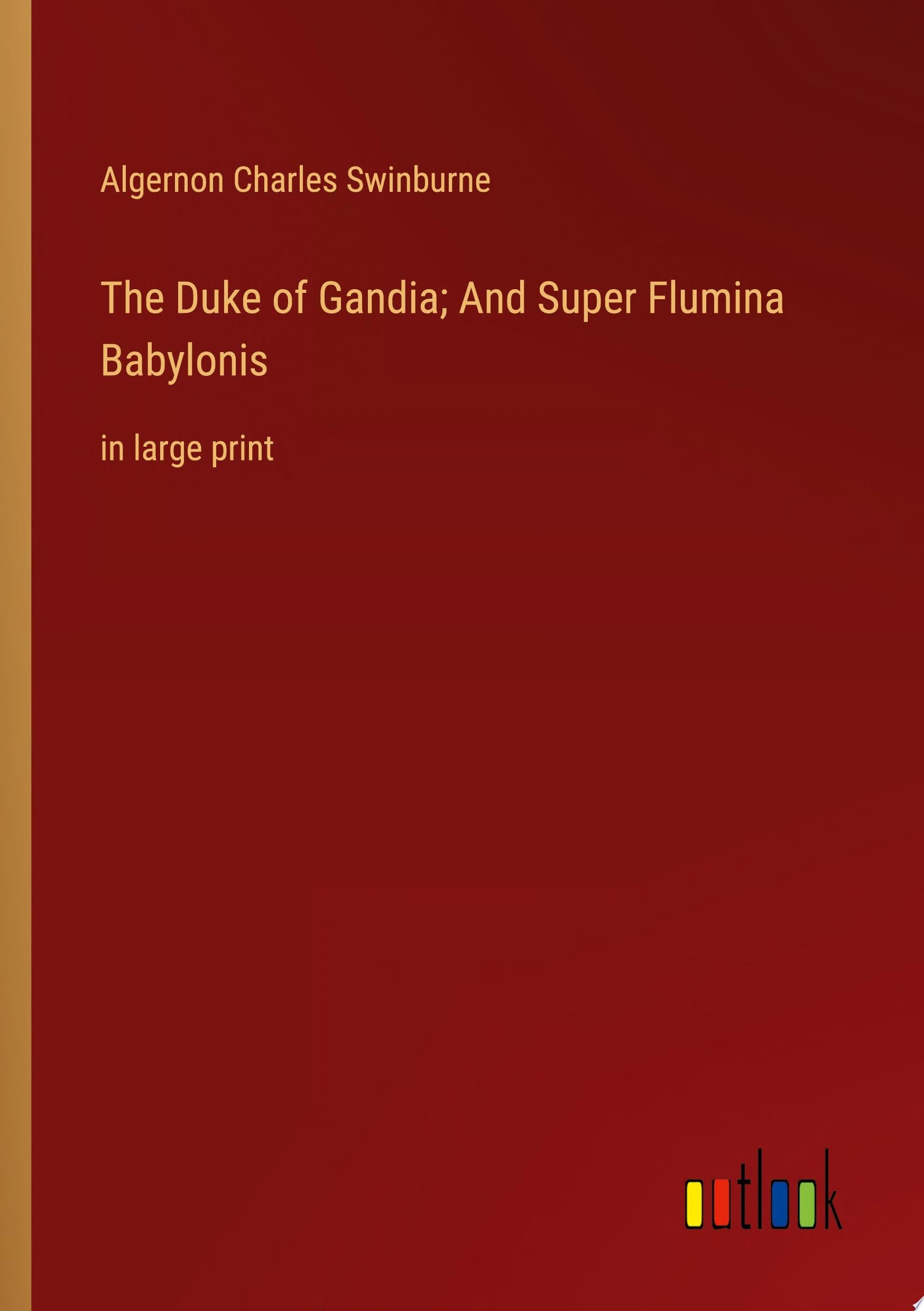 The Duke of Gandia; And Super Flumina Babylonis in large print