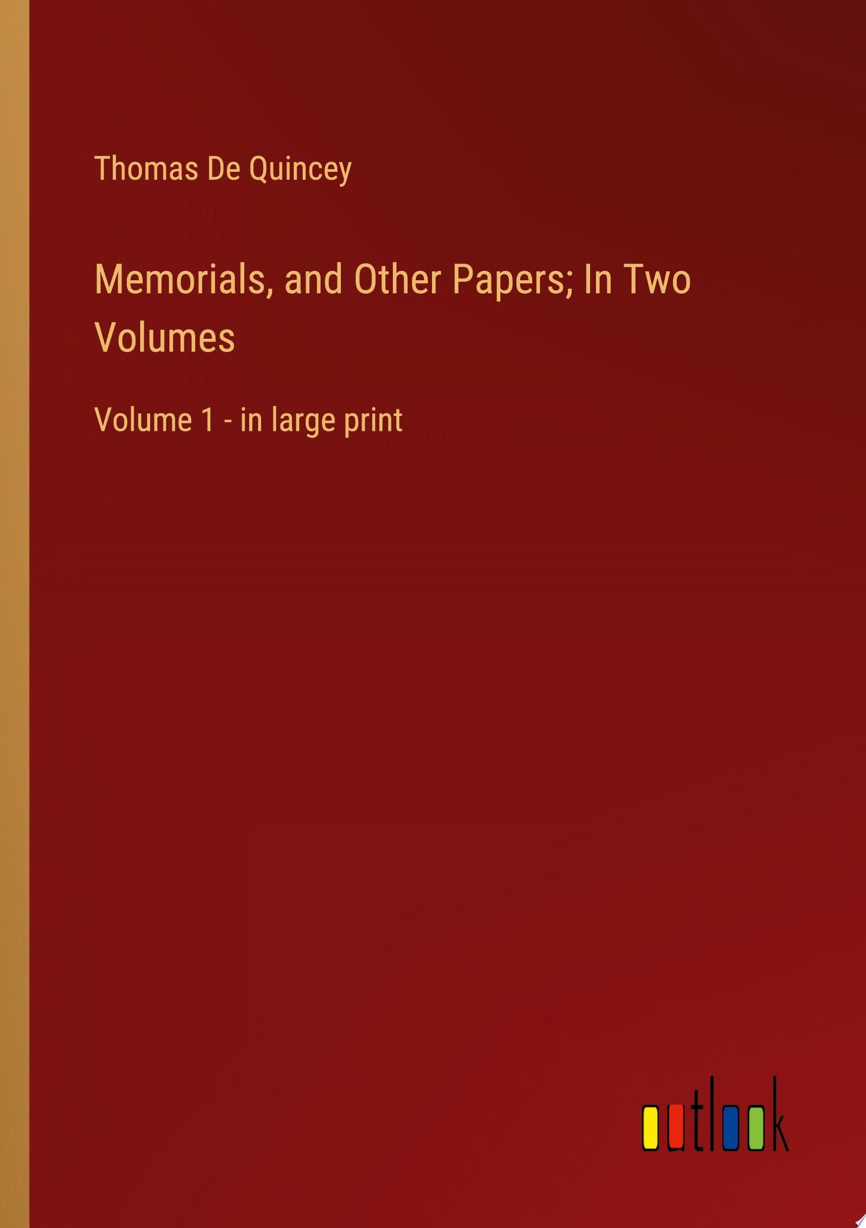 Memorials, and Other Papers; In Two Volumes Volume 1 - in large print