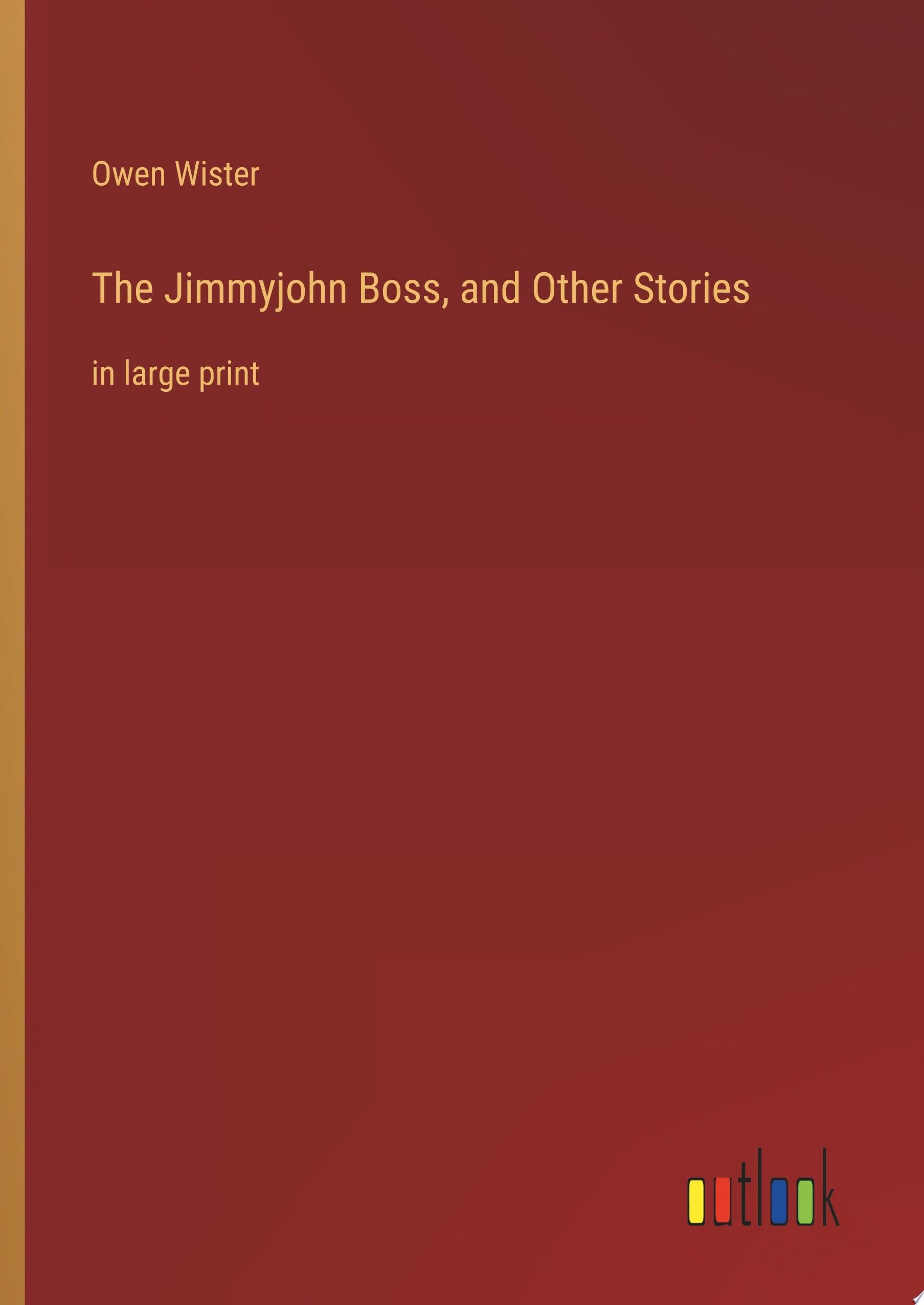 The Jimmyjohn Boss, and Other Stories in large print