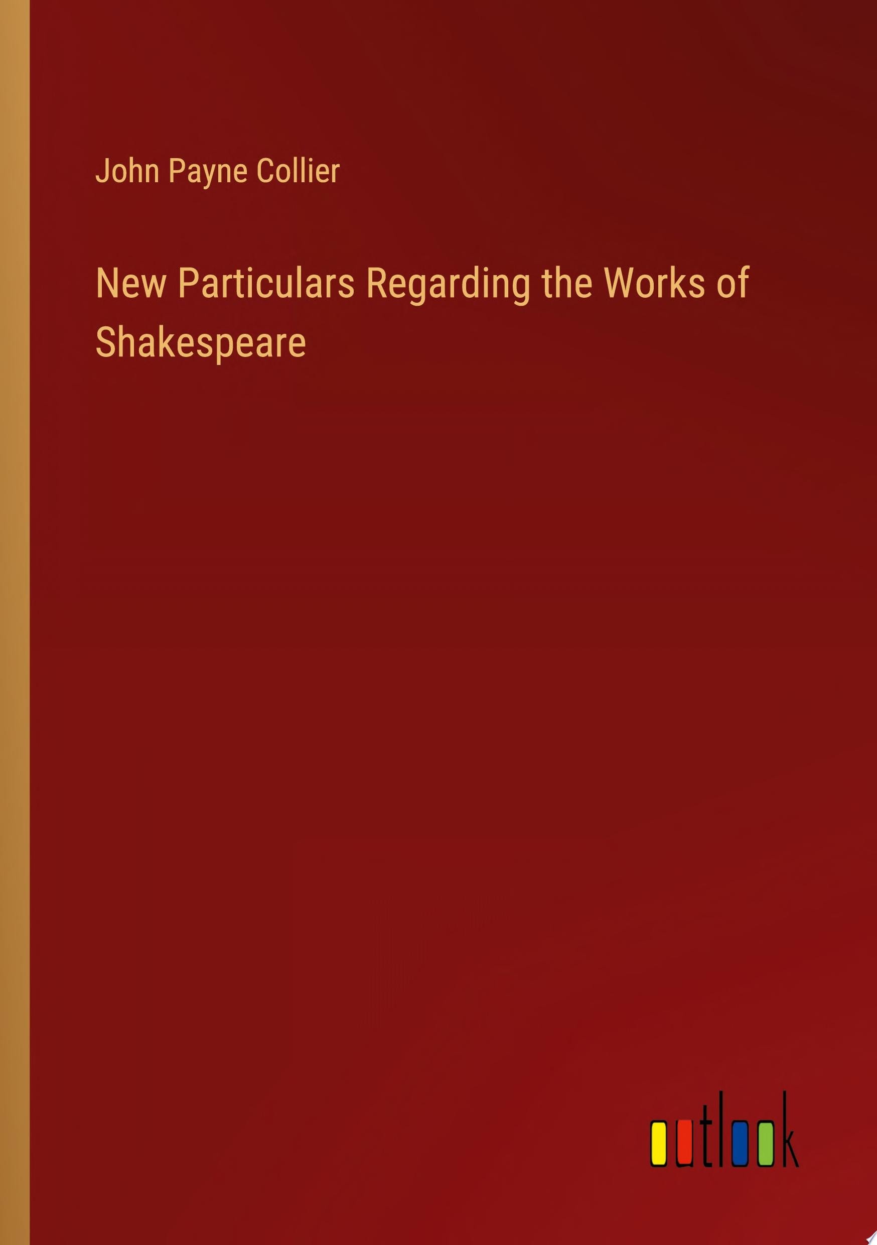 New Particulars Regarding the Works of Shakespeare