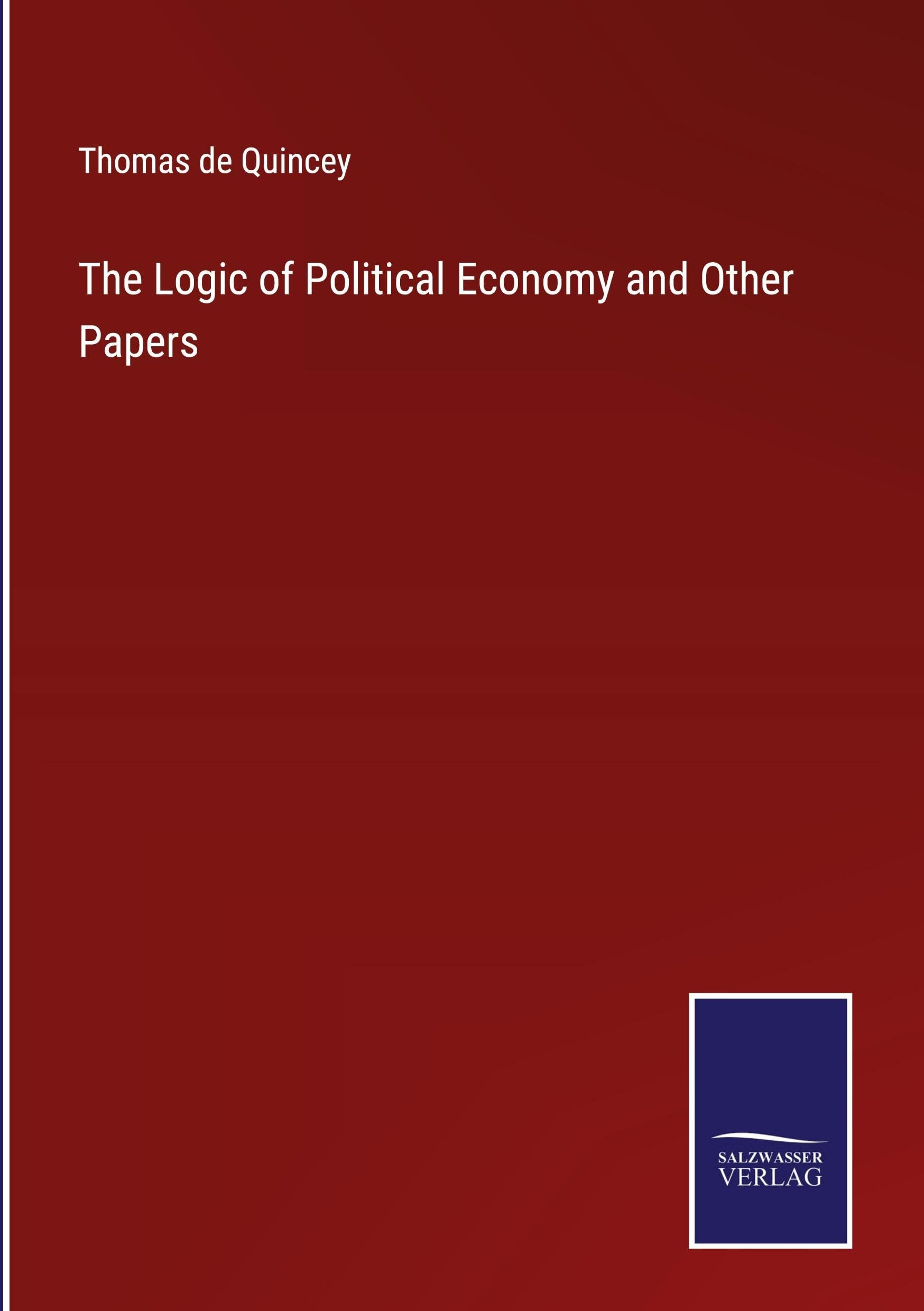 The Logic of Political Economy, and Other Papers