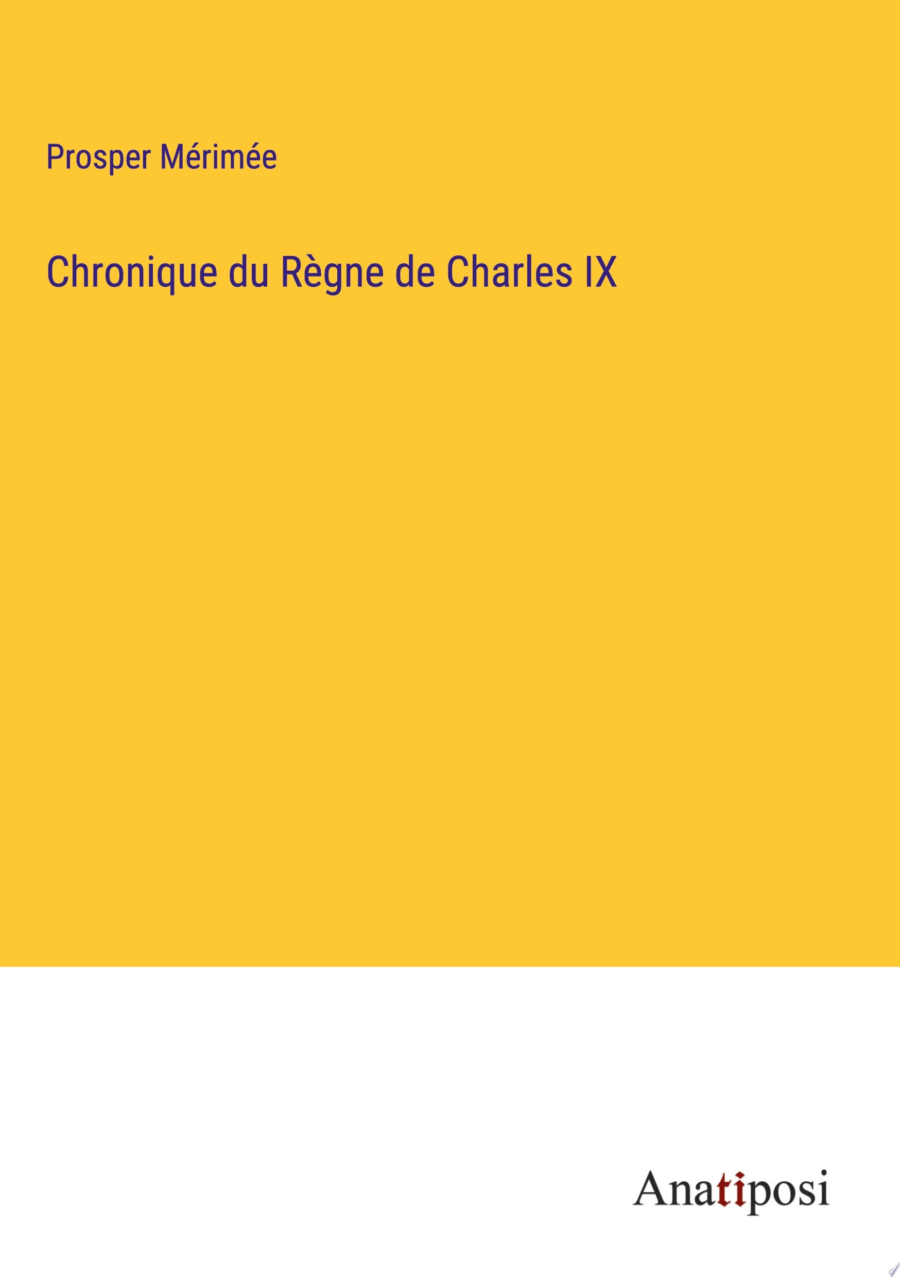 Chronique Du Règne de Charles IX (Éd.1890)