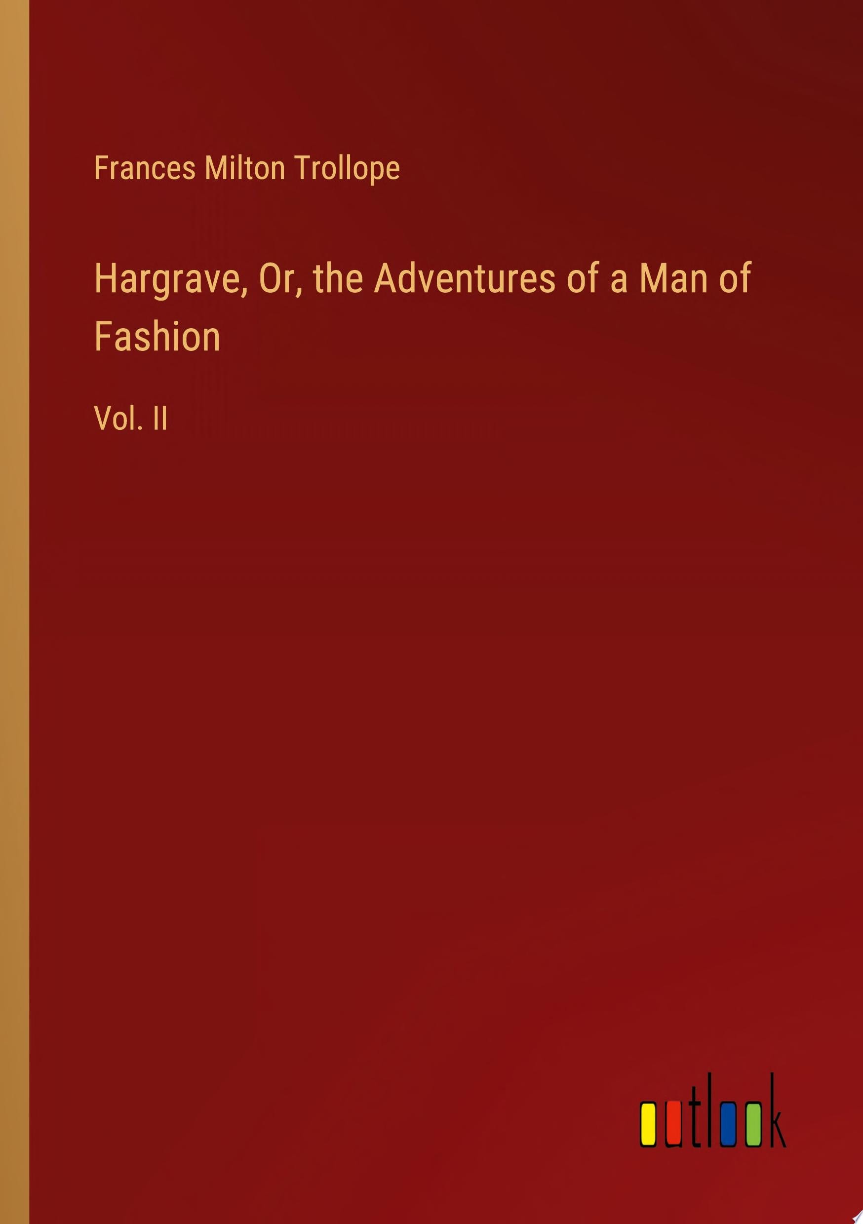 Hargrave, Or, the Adventures of a Man of Fashion Vol. II