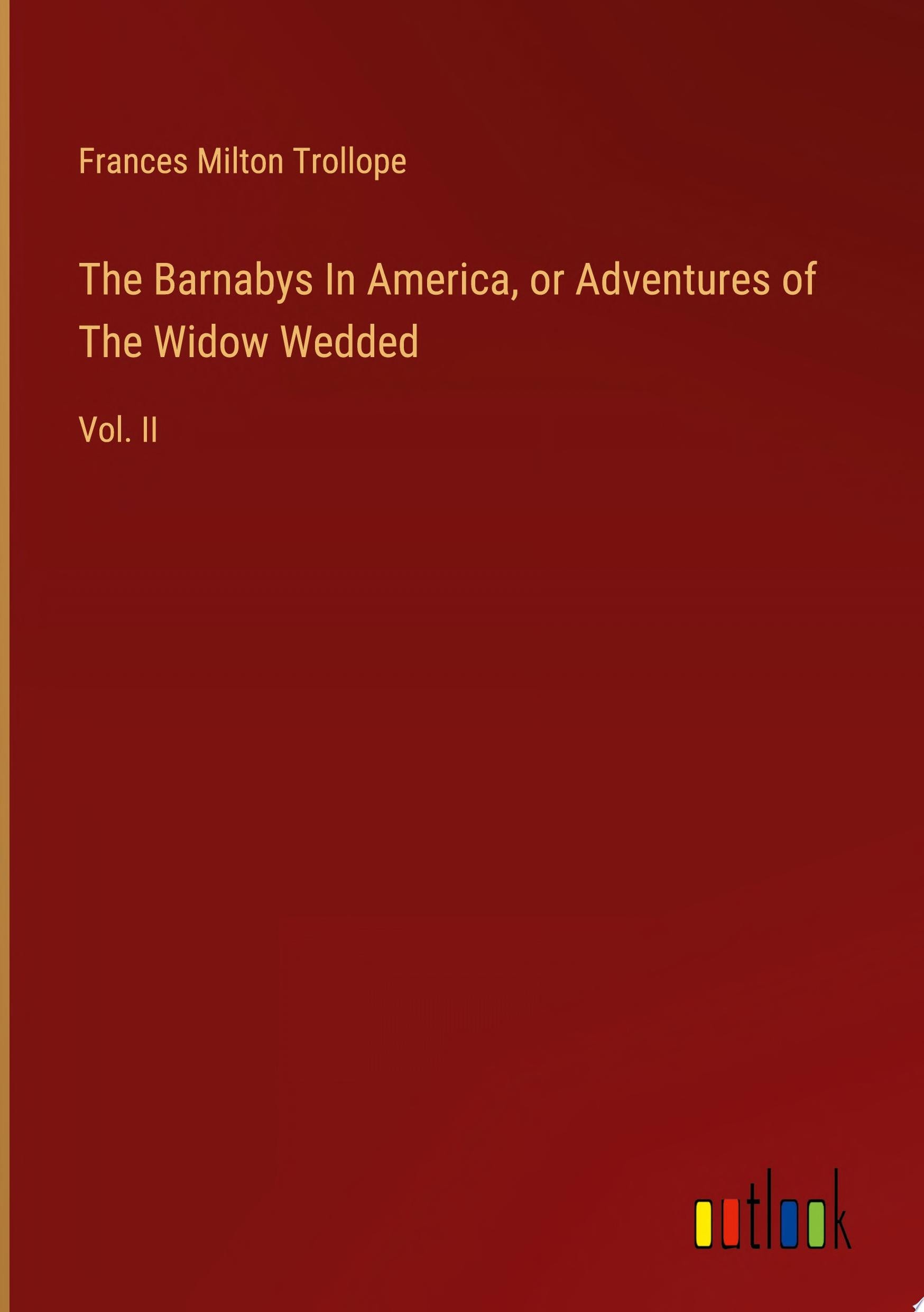 The Barnabys In America, or Adventures of The Widow Wedded Vol. II