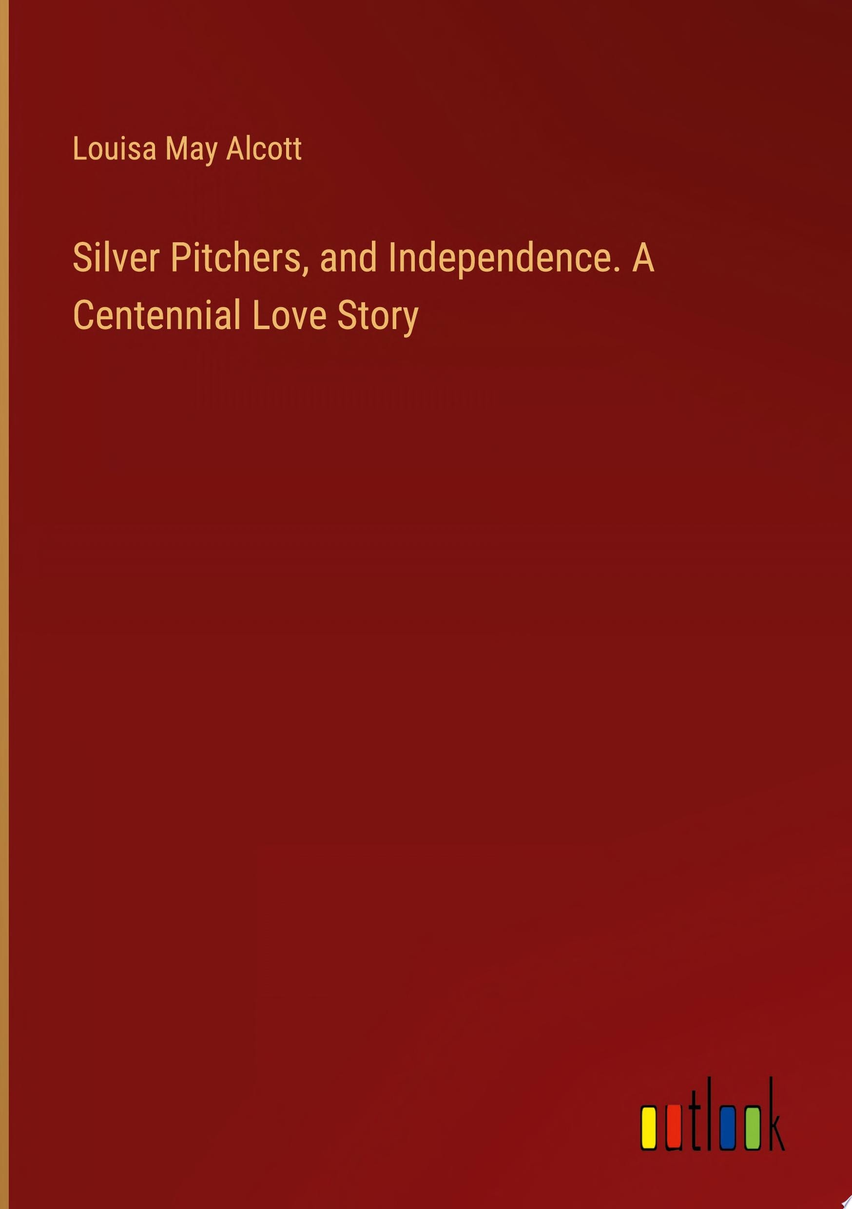 Silver Pitchers And Independence: a Centennial Love Story
