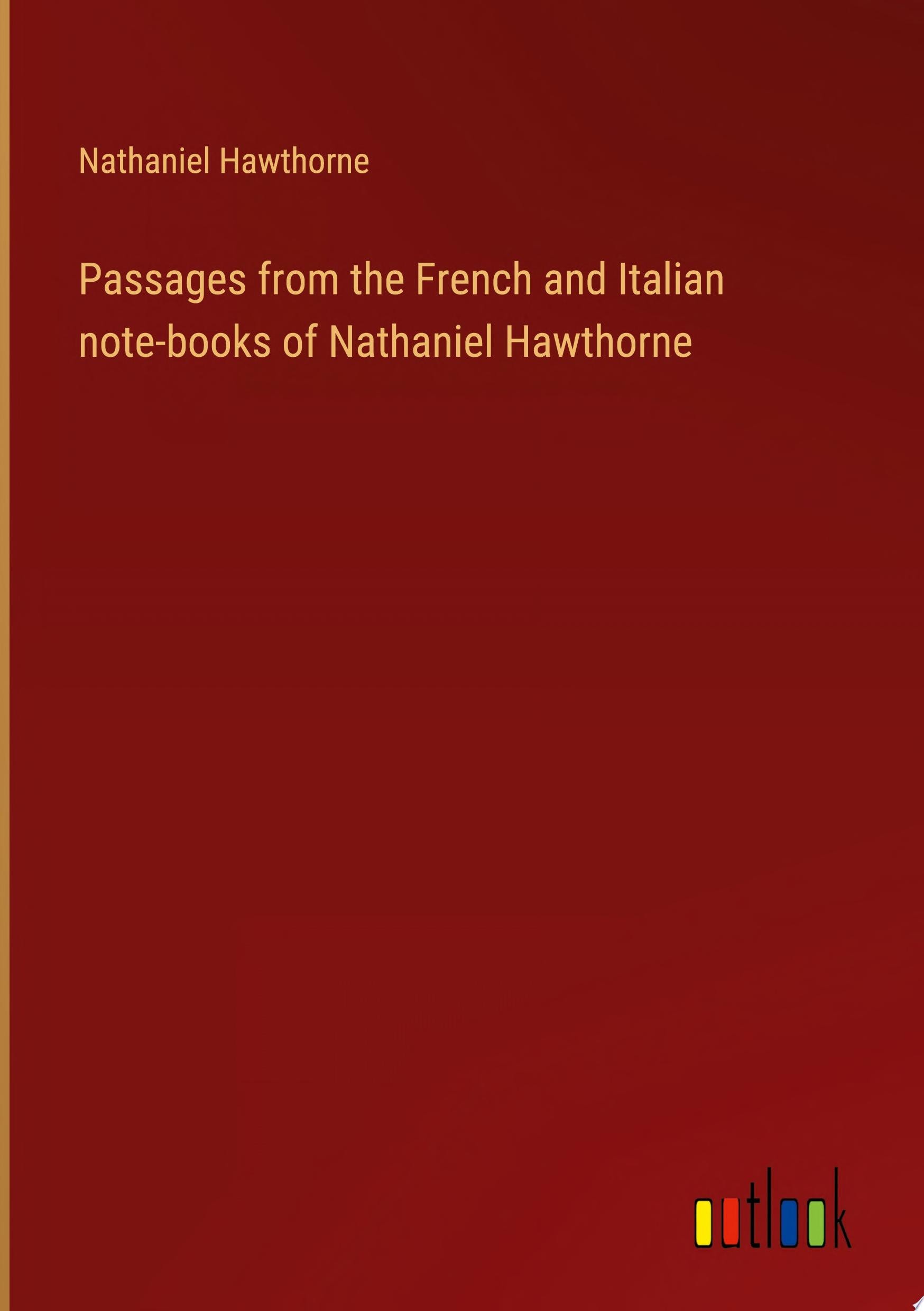 Passages from the French and Italian Note-Books of Nathaniel Hawthorne