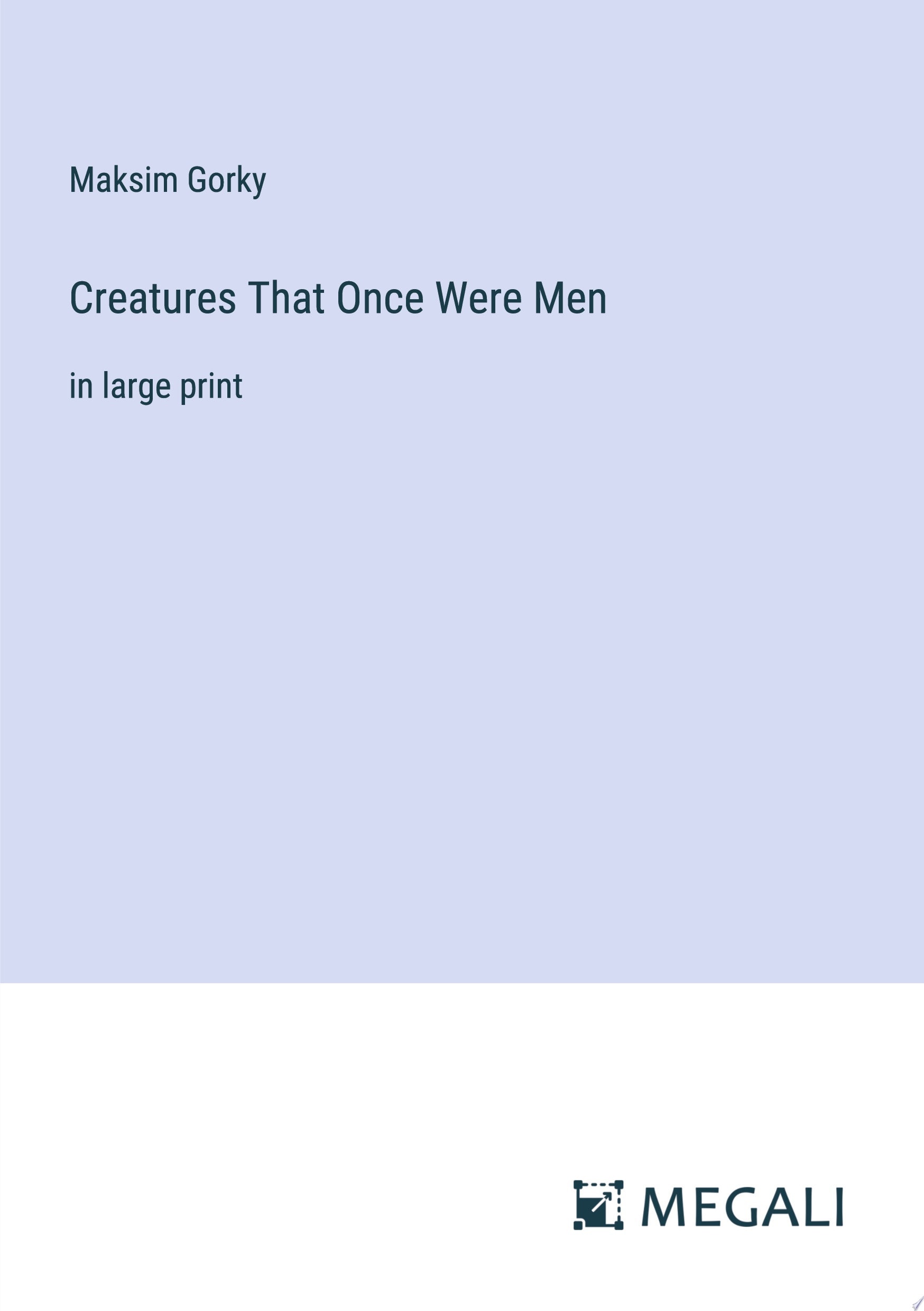 Creatures That Once Were Men in large print