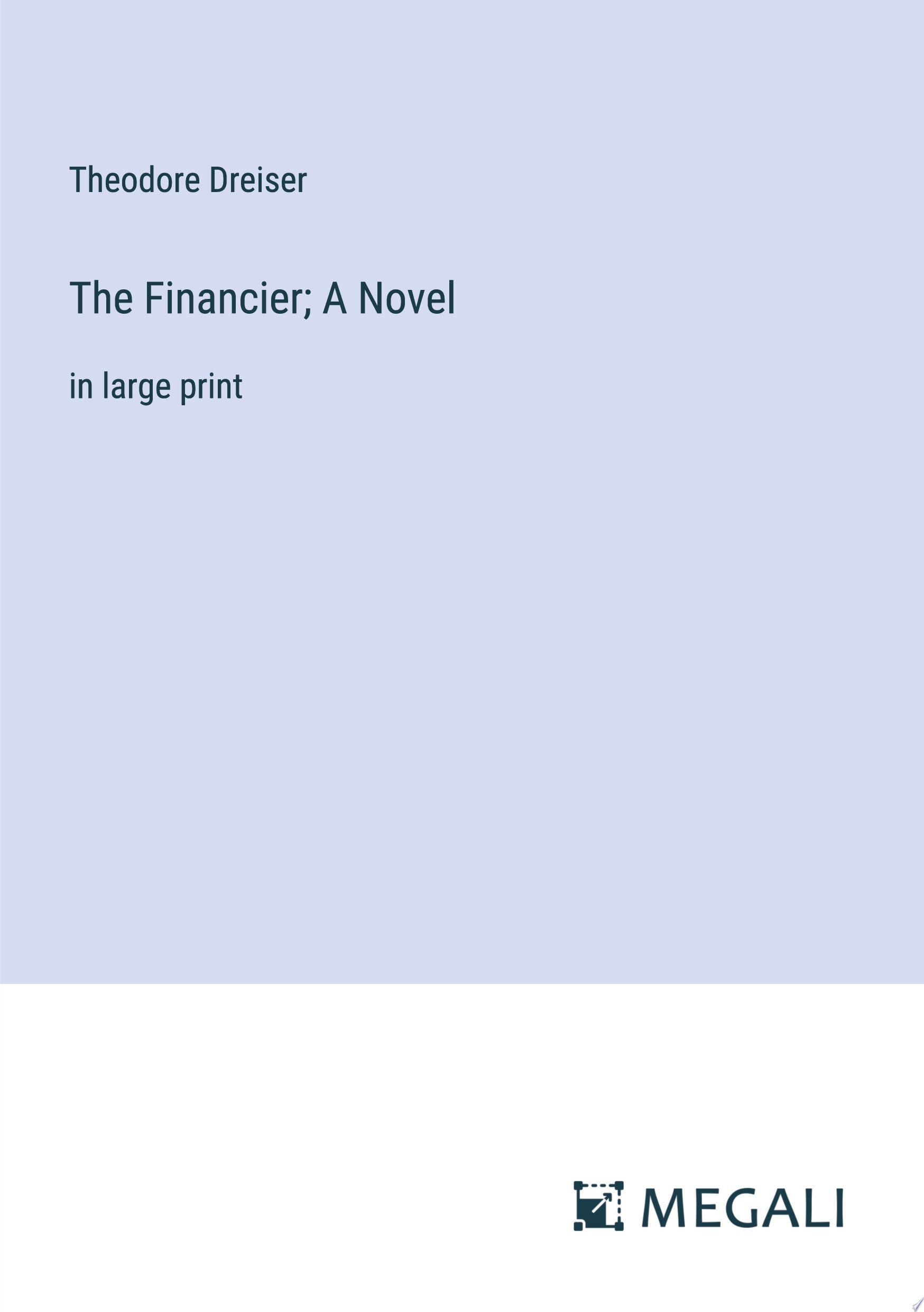 The Financier; A Novel in large print