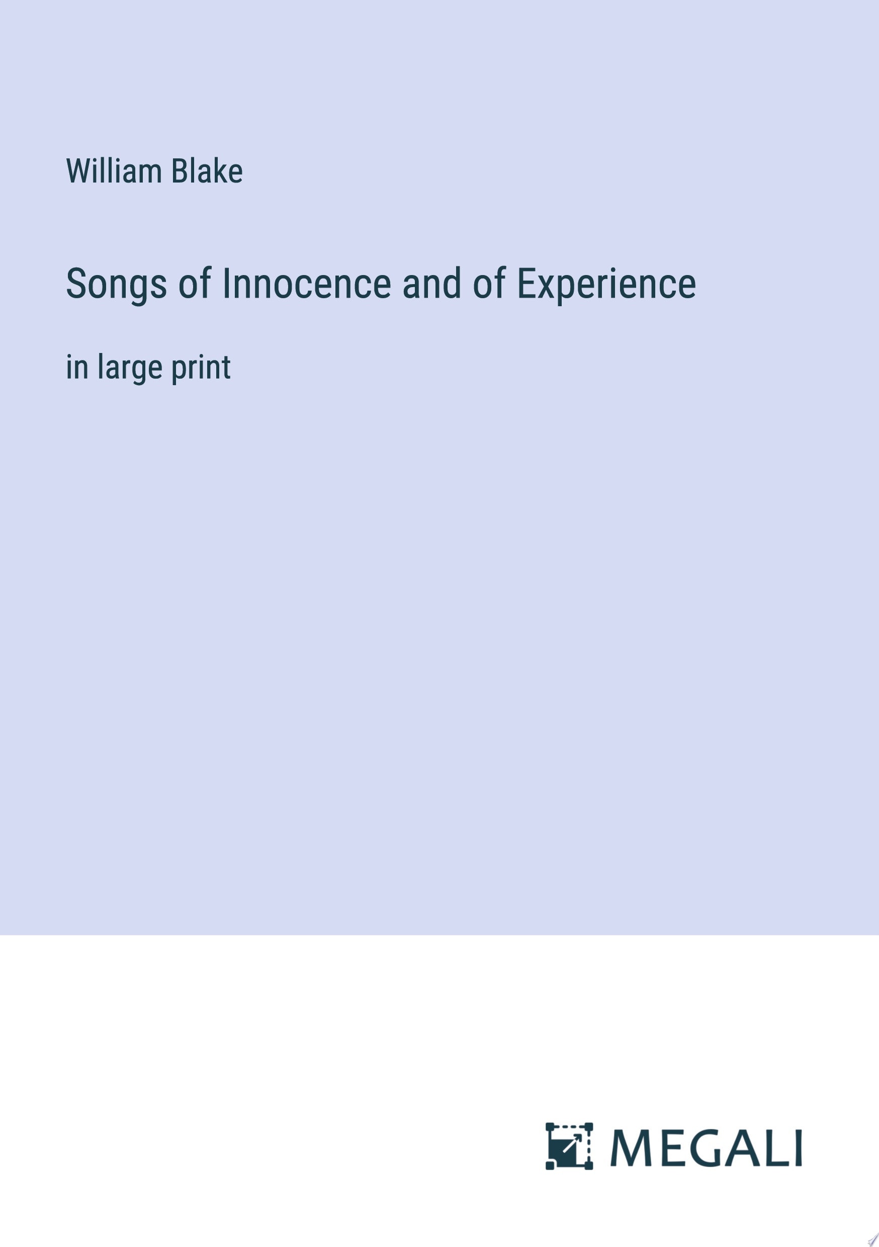 Songs of Innocence and of Experience in large print