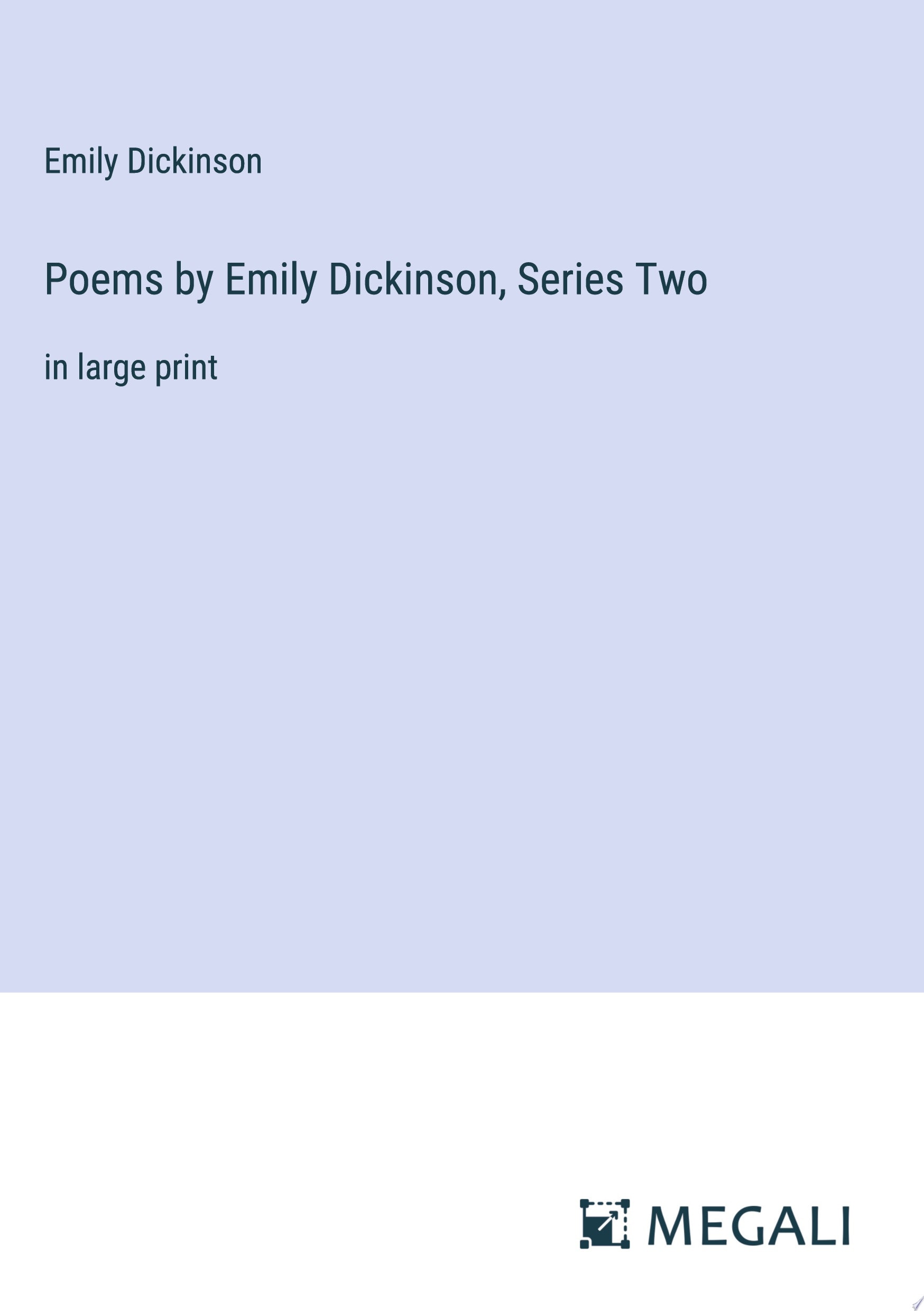 Poems by Emily Dickinson, Series Two in large print