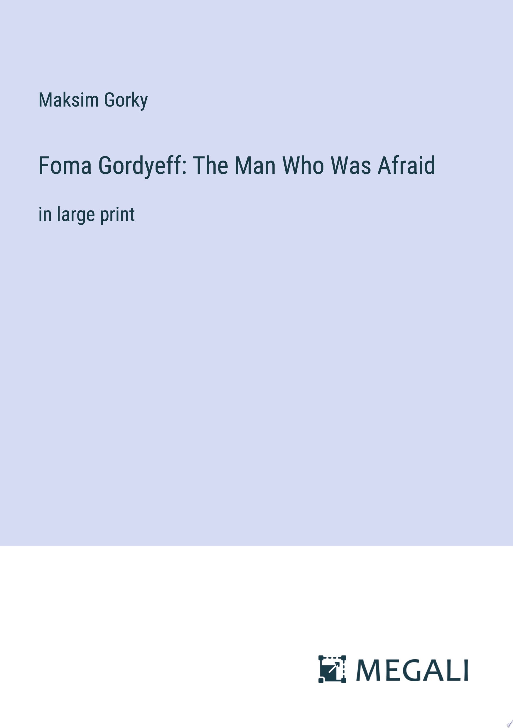 Foma Gordyeff: The Man Who Was Afraid In Large Print