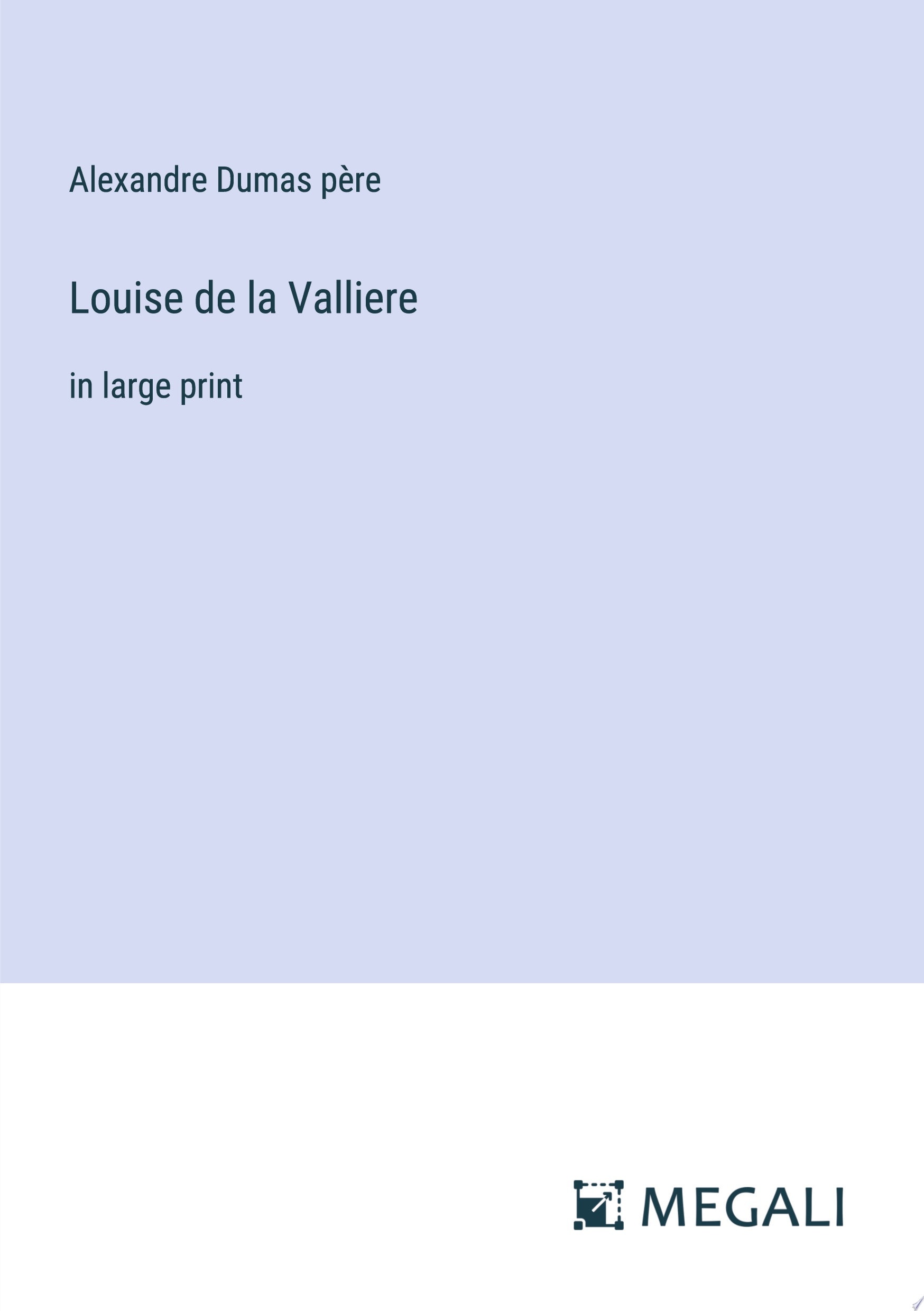Louise de la Valliere in large print