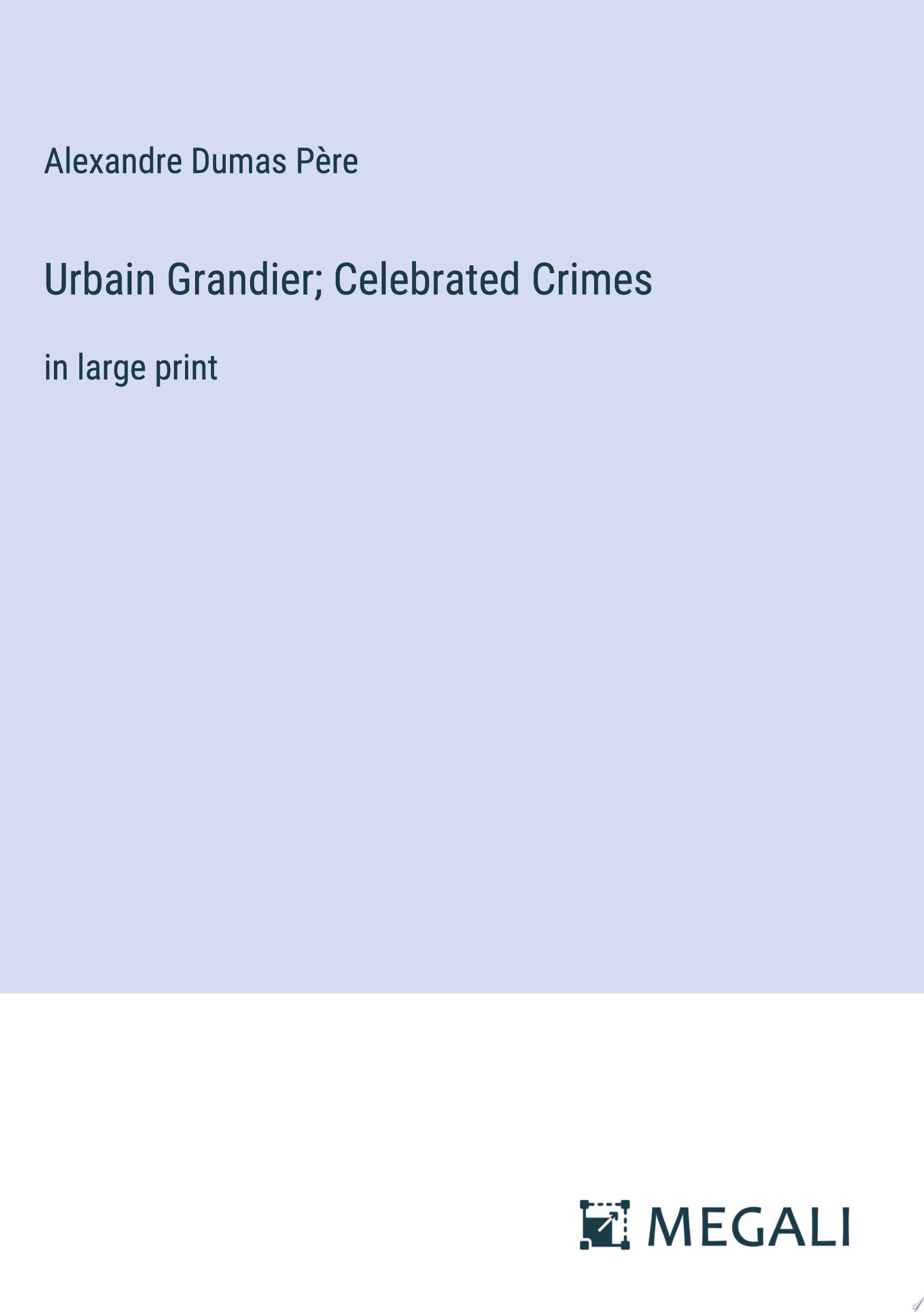 Urbain Grandier; Celebrated Crimes in large print