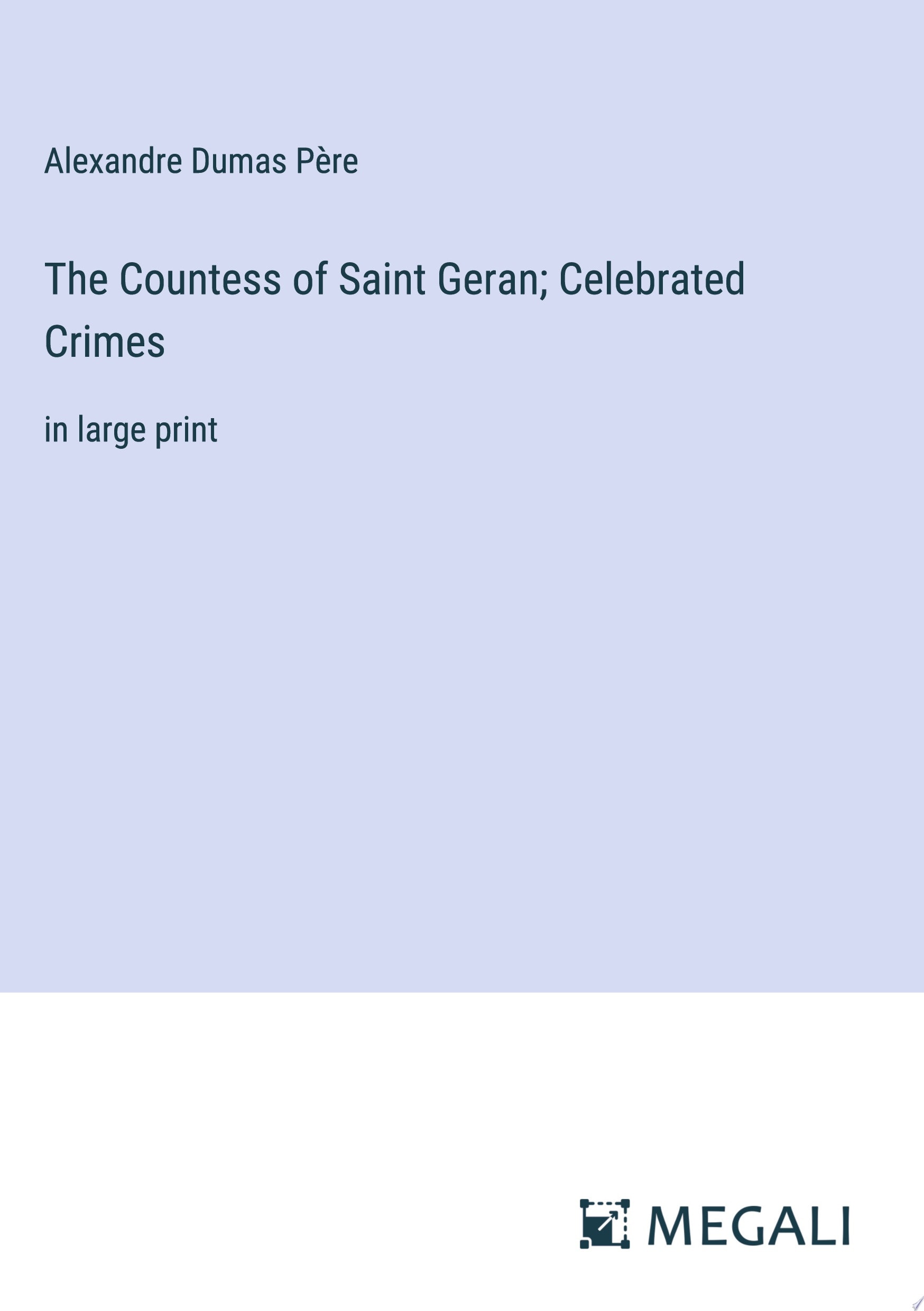 The Countess of Saint Geran; Celebrated Crimes in large print