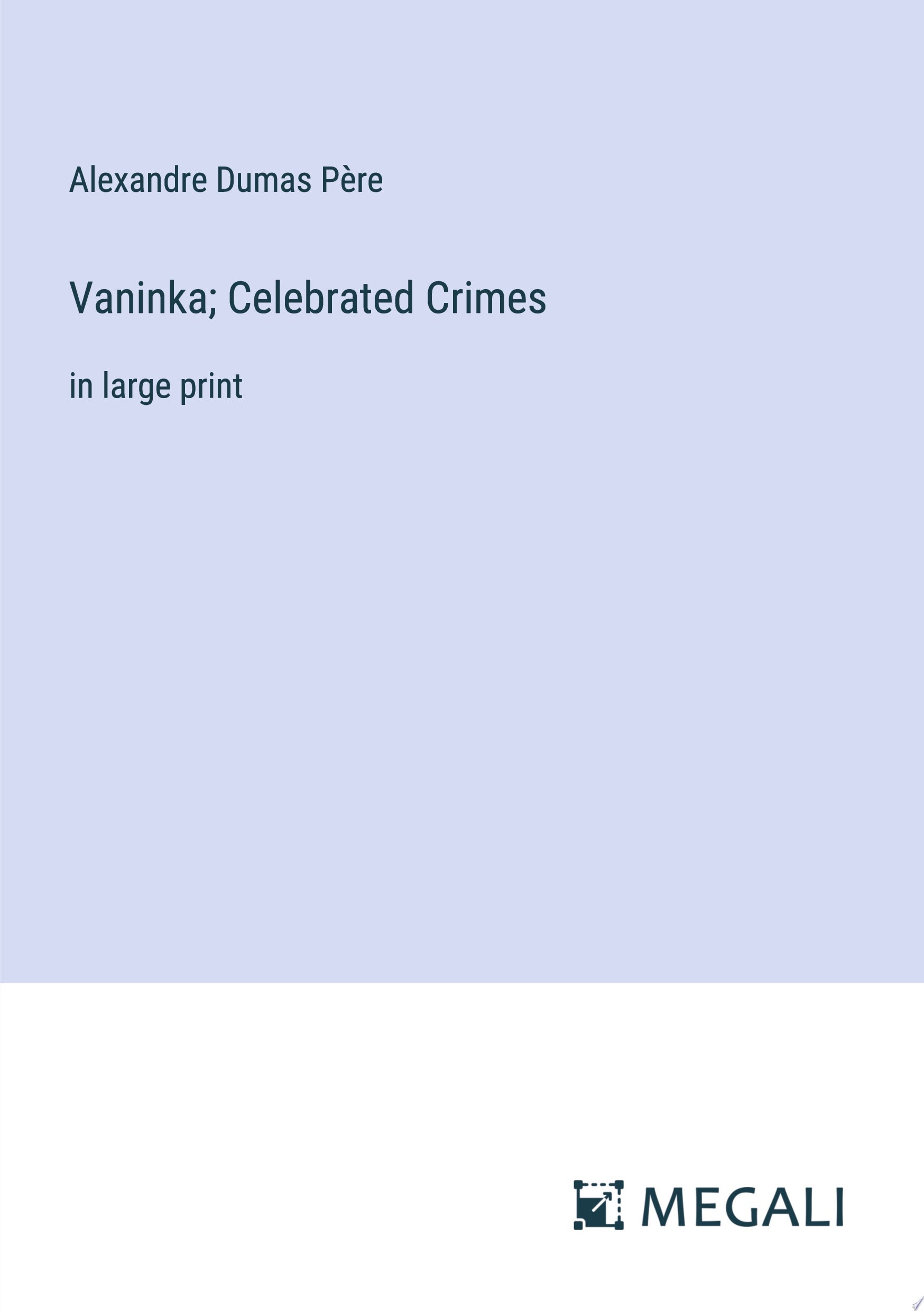 Vaninka; Celebrated Crimes in large print
