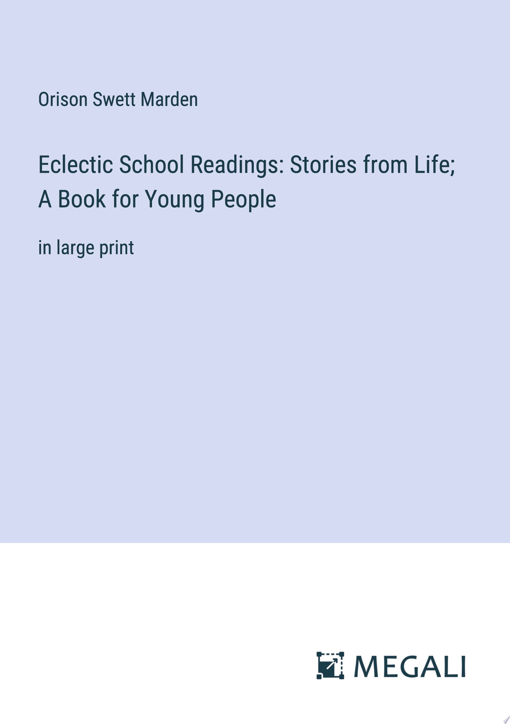 Eclectic School Readings: Stories from Life; A Book for Young People in large print