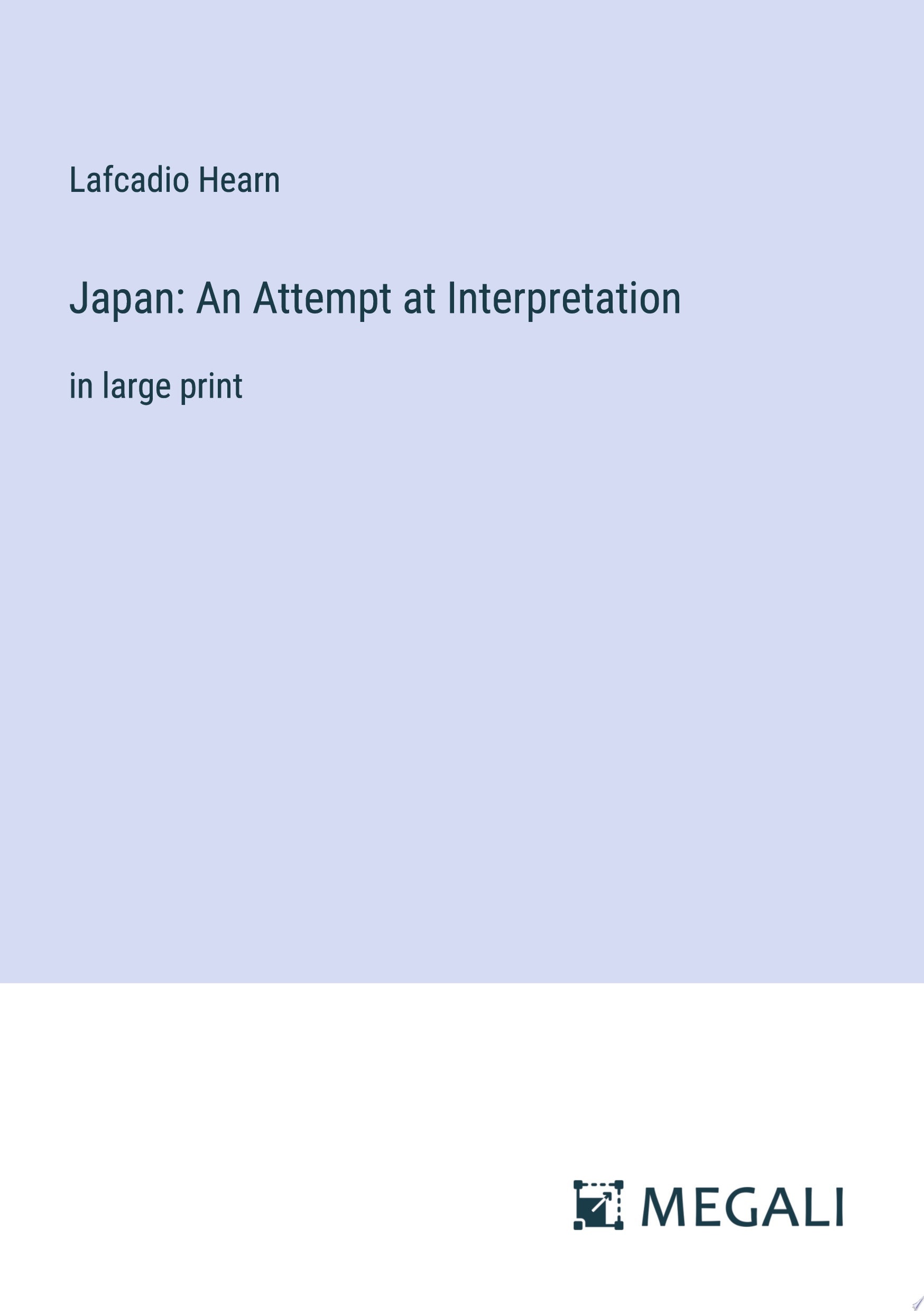 Japan: An Attempt at Interpretation in large print