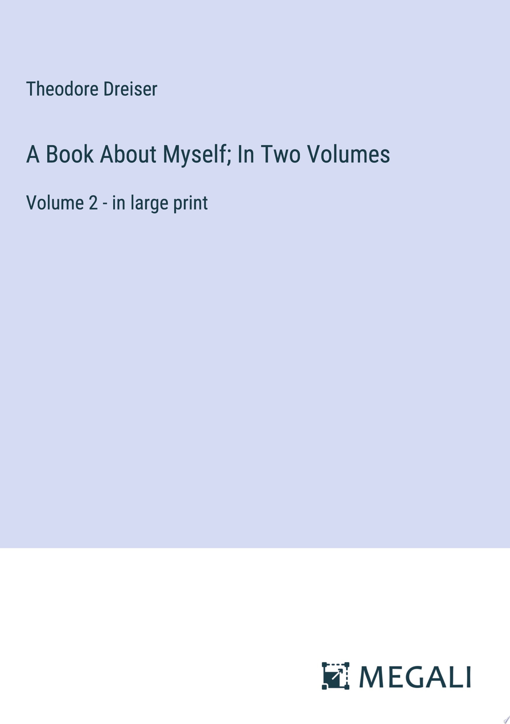 A Book About Myself; In Two Volumes Volume 2 - in Large Print