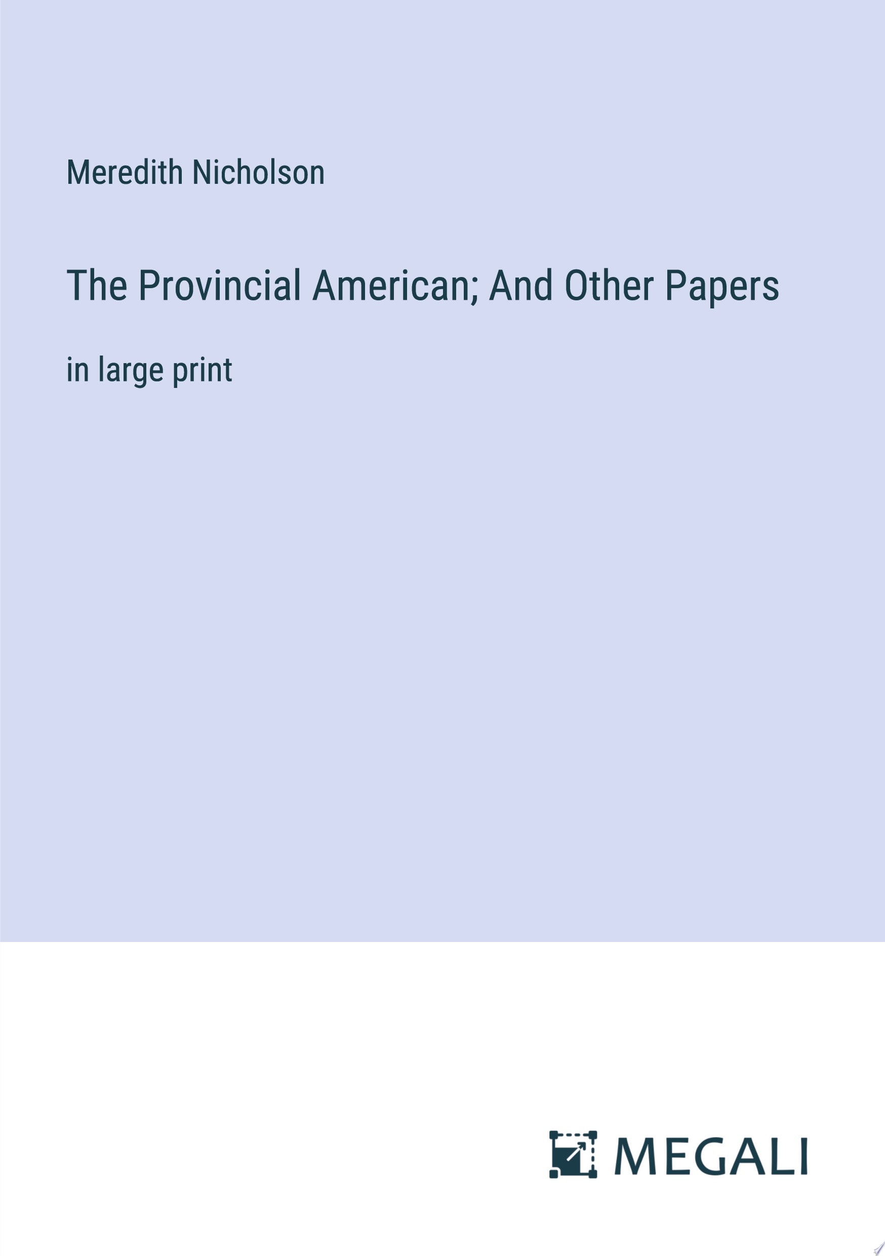 The Provincial American; And Other Papers in large print
