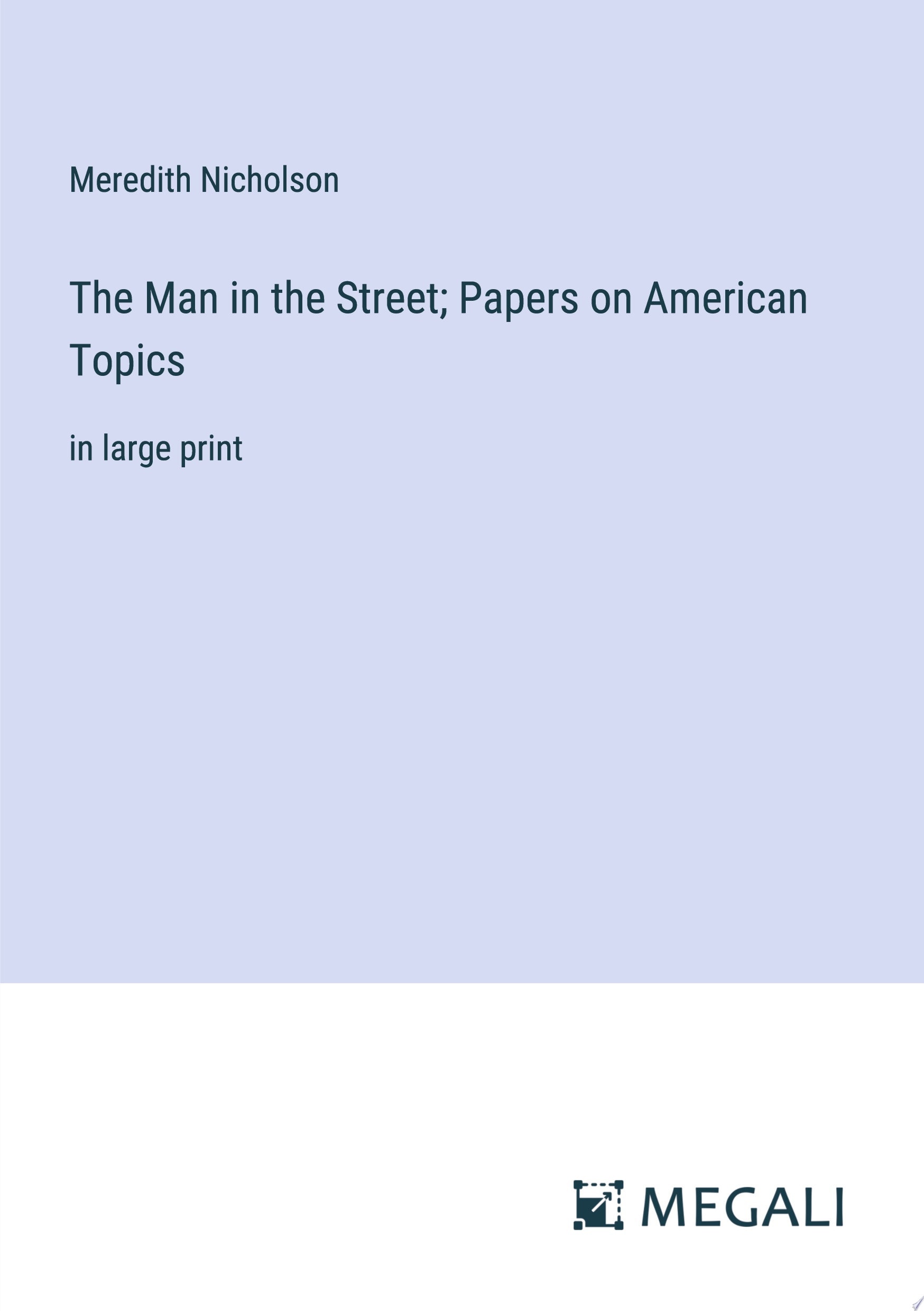 The Man in the Street; Papers on American Topics in large print