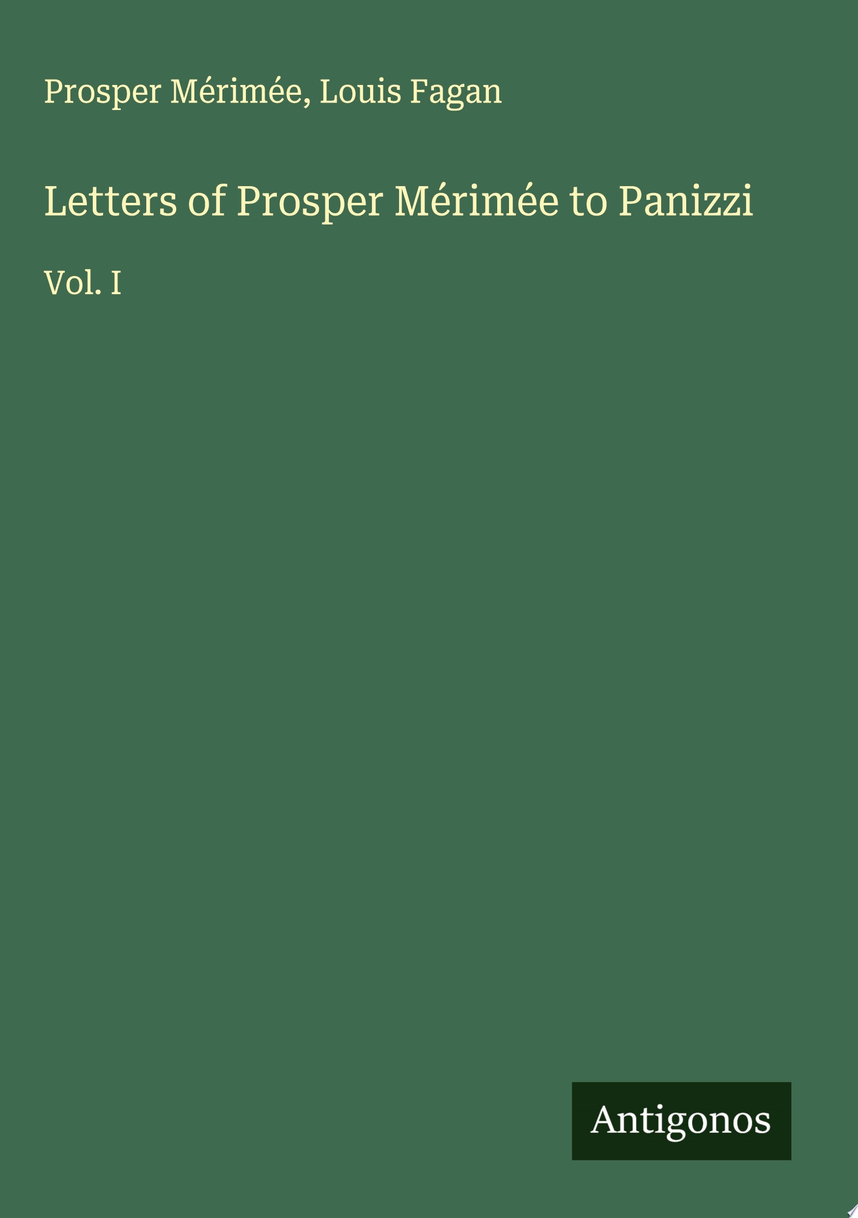Letters of Prosper Mérimée to Panizzi Vol. I