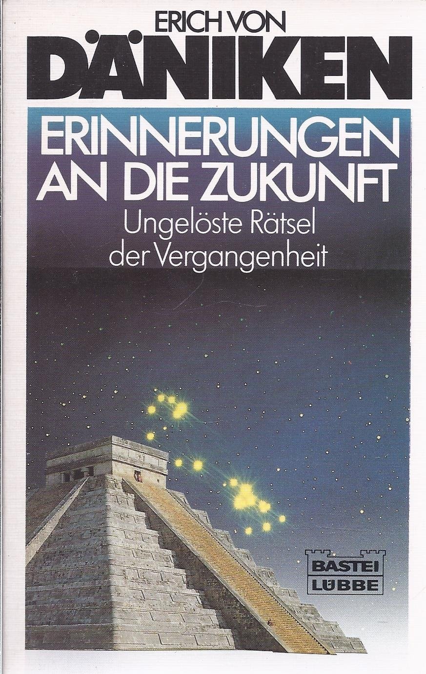 Erinnerungen an die Zukunft ungelöste Rätsel der Vergangenheit