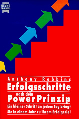 Erfolgsschritte nach dem Power Prinzip. - Ein kleiner Schritt an jedem Tag bringt Sie in einem Jahr zu Ihrem Erfolgsziel