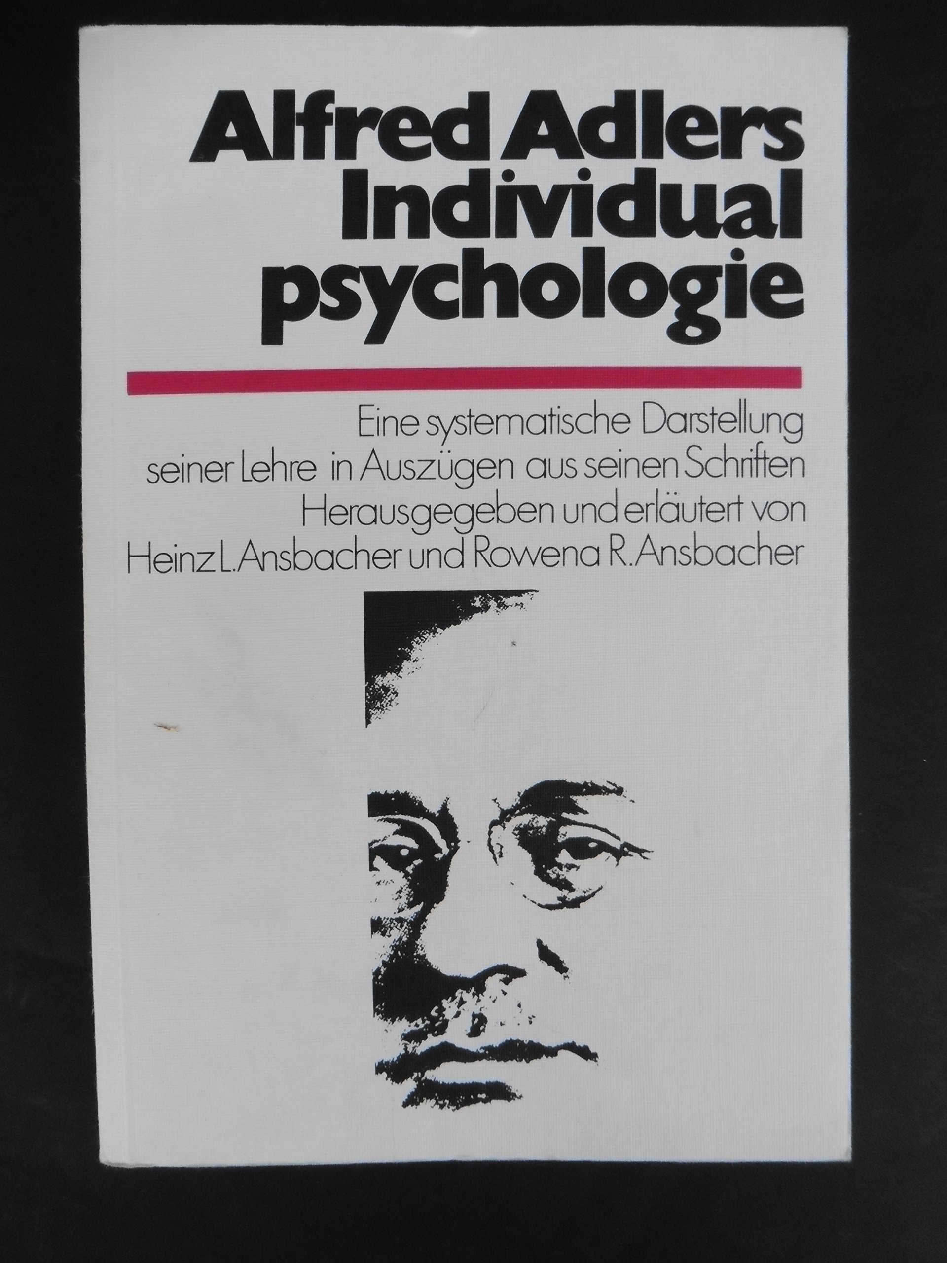 Alfred Adlers Individualpsychologie eine systematische Darstellung seiner Lehre in Auszügen aus seinen Schriften