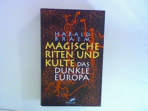 Magische Riten und Kulte. Das dunkle Europa