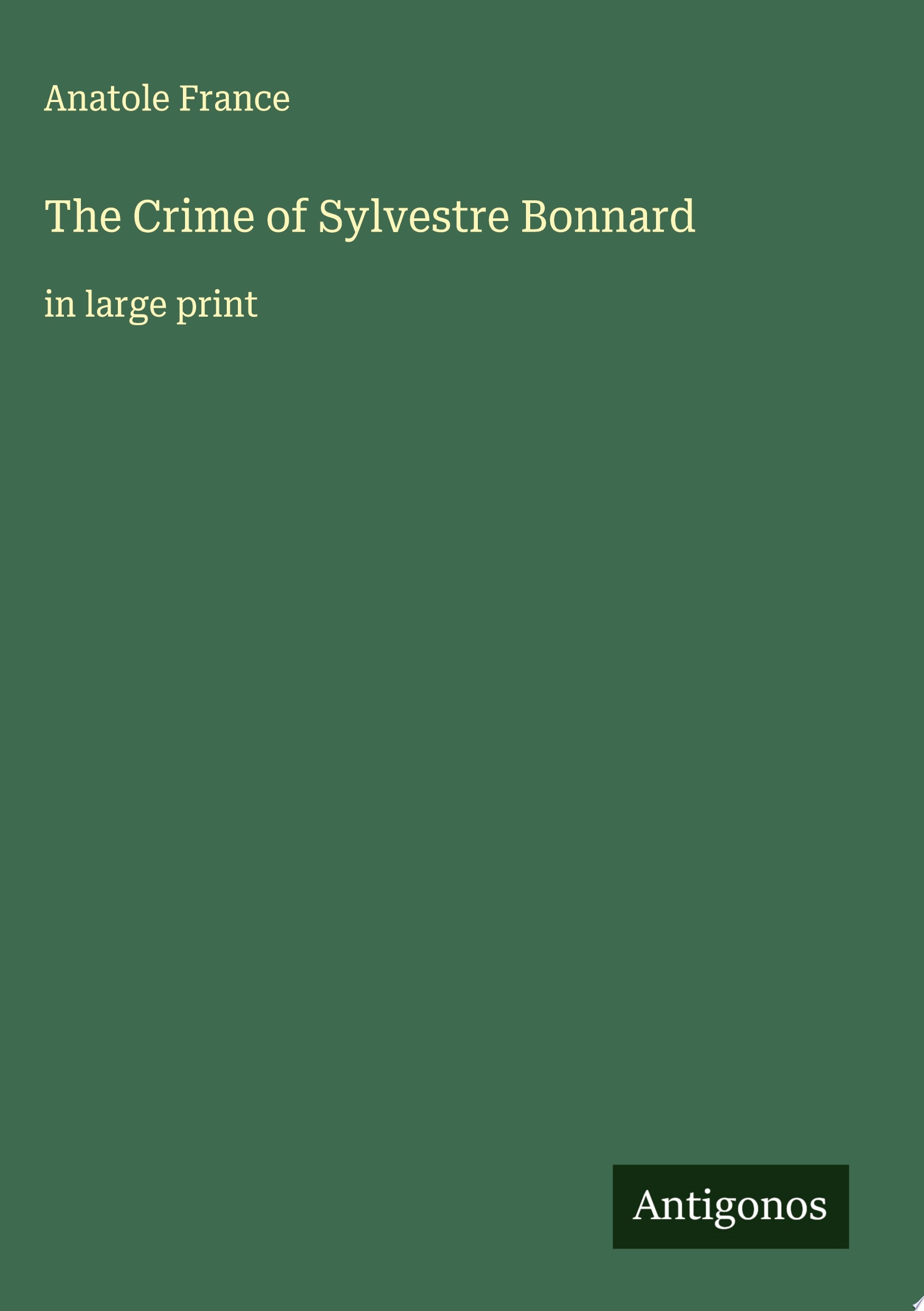 The Crime of Sylvestre Bonnard in large print