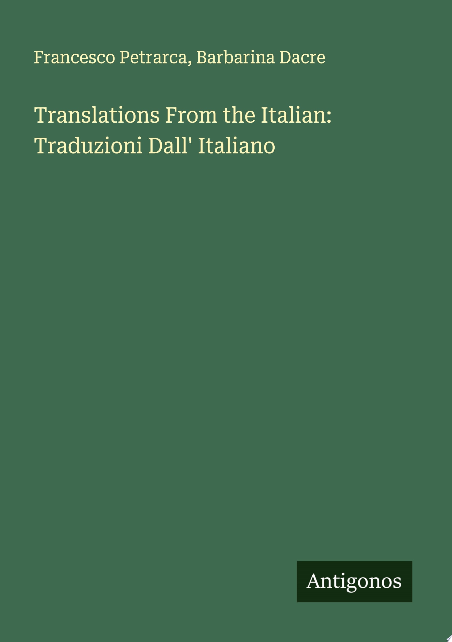 Translations From the Italian: Traduzioni Dall' Italiano