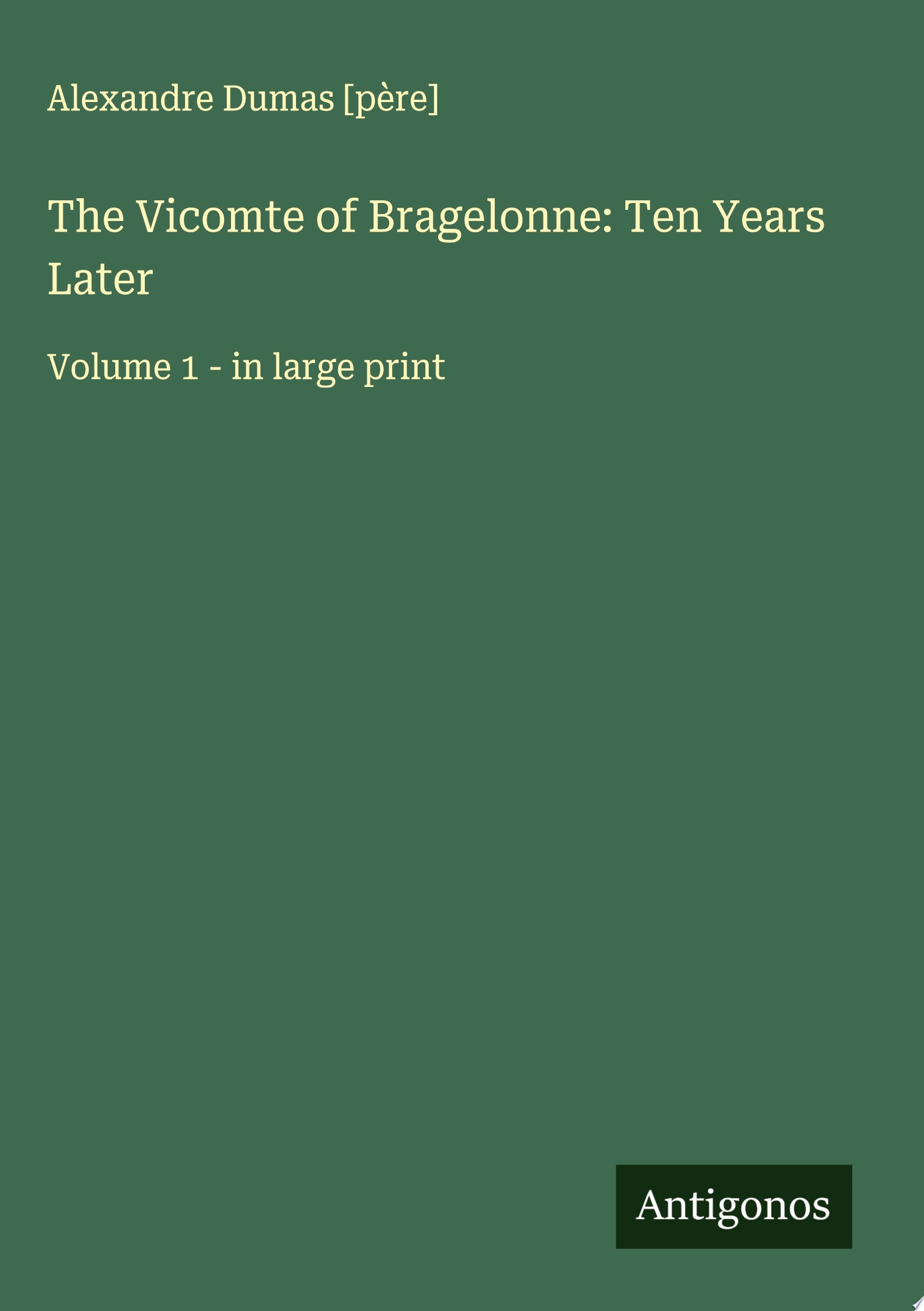 The Vicomte of Bragelonne: Ten Years Later Volume 1 - in large print