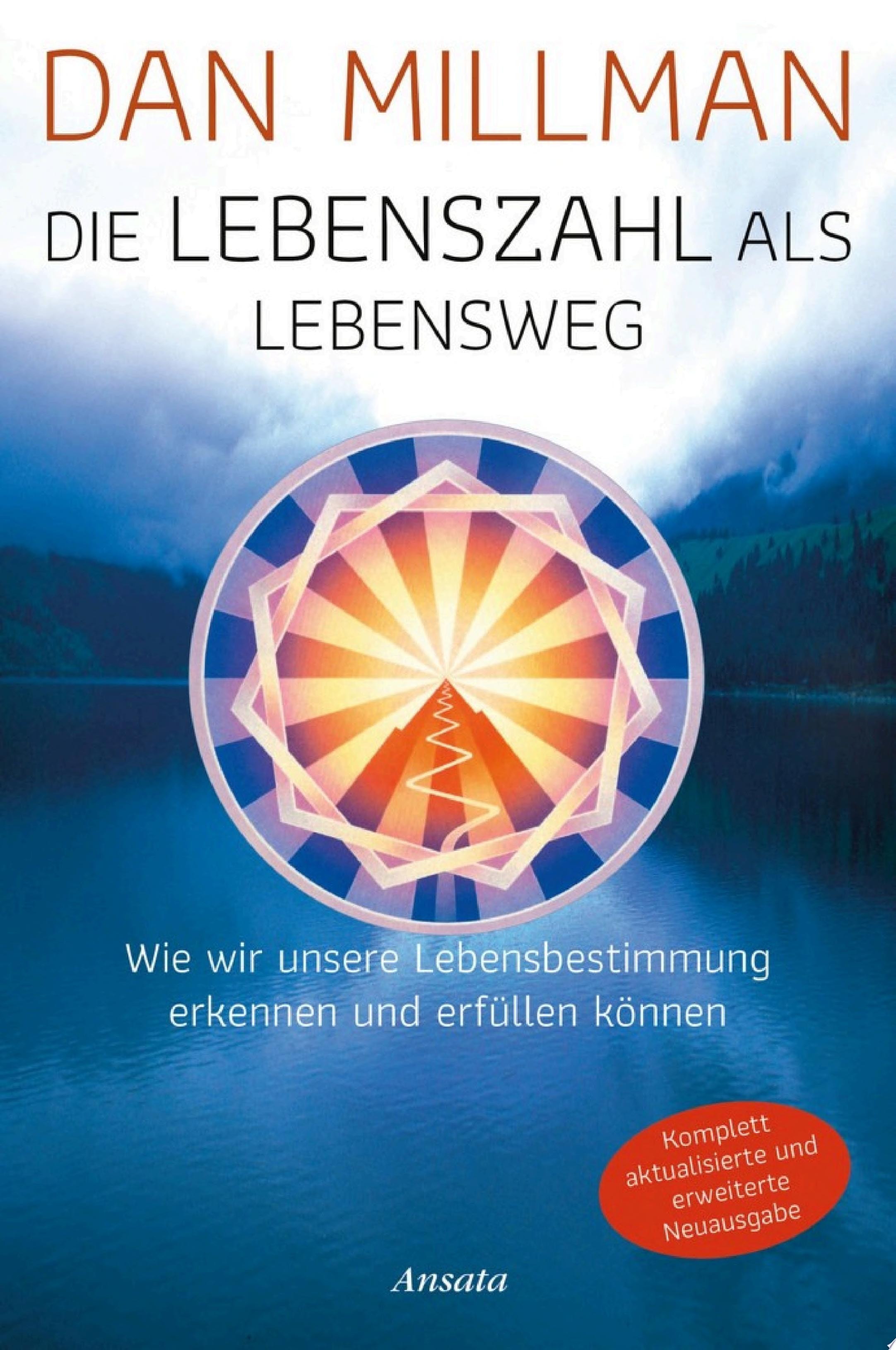 Die Lebenszahl als Lebensweg. Wie wir unsere Lebensbestimmung erkennen und erfüllen können