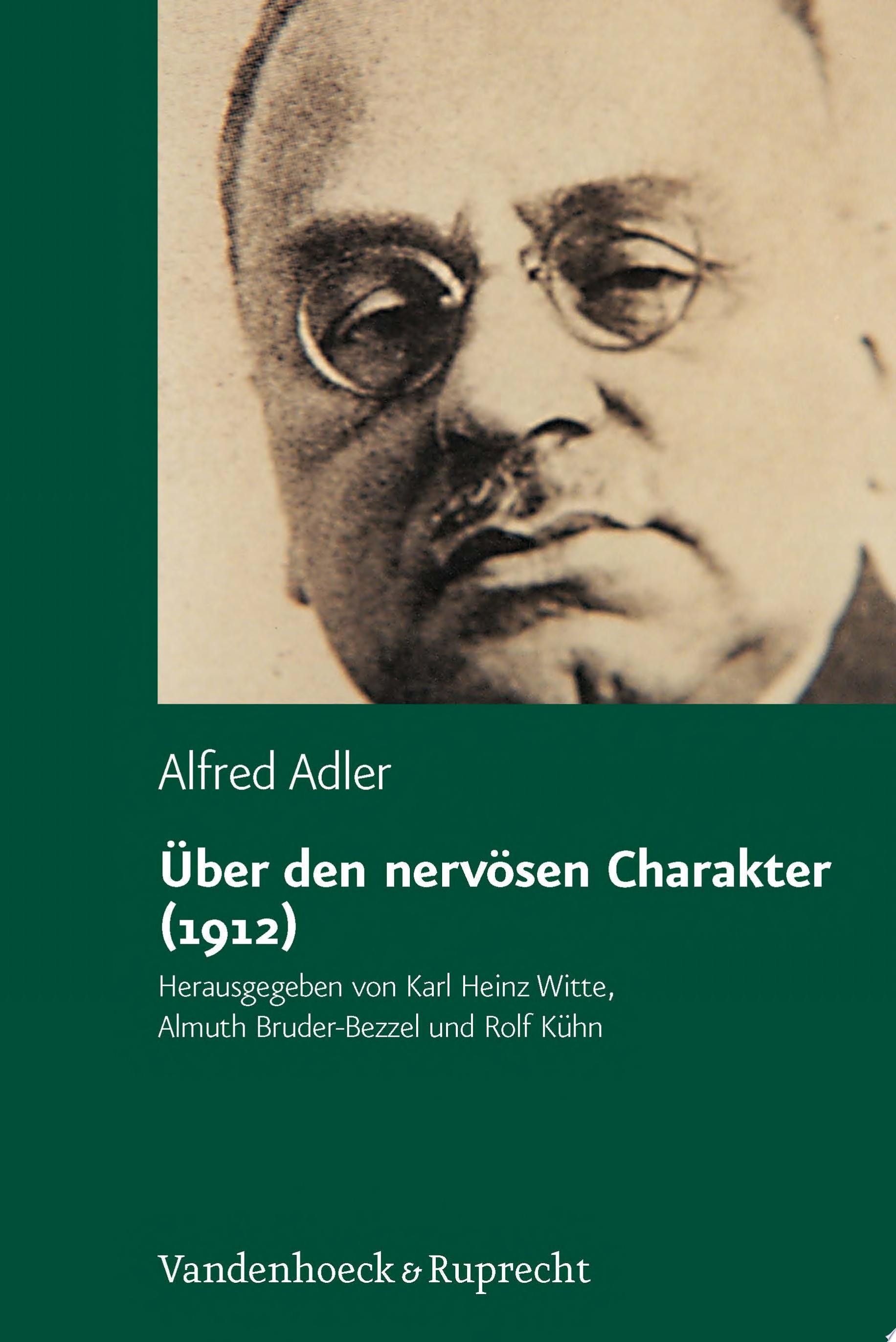 Über den nervösen Charakter (1912) Grundzüge einer vergleichenden Individualpsychologie und Psychotherapie