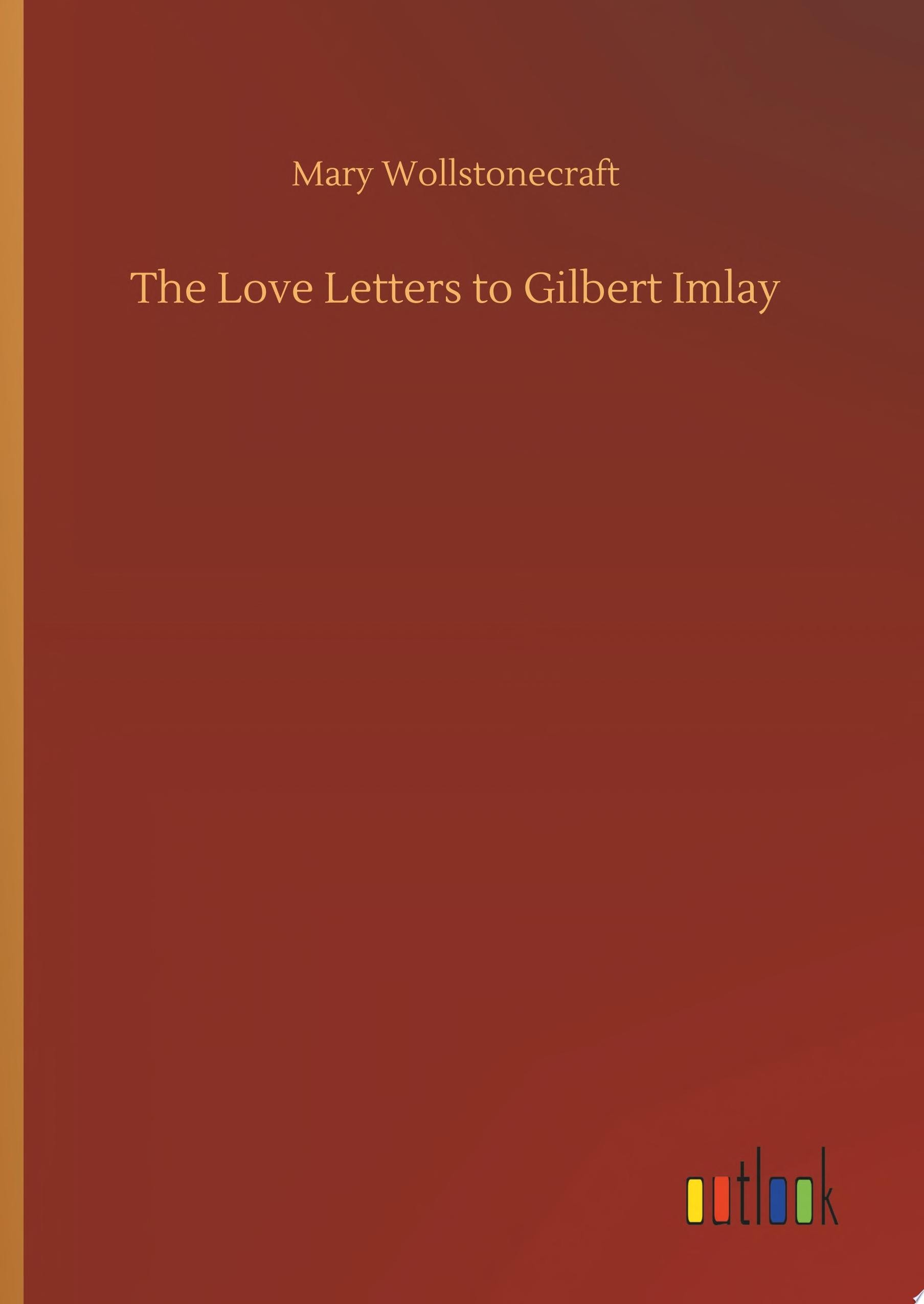 The Love Letters to Gilbert Imlay