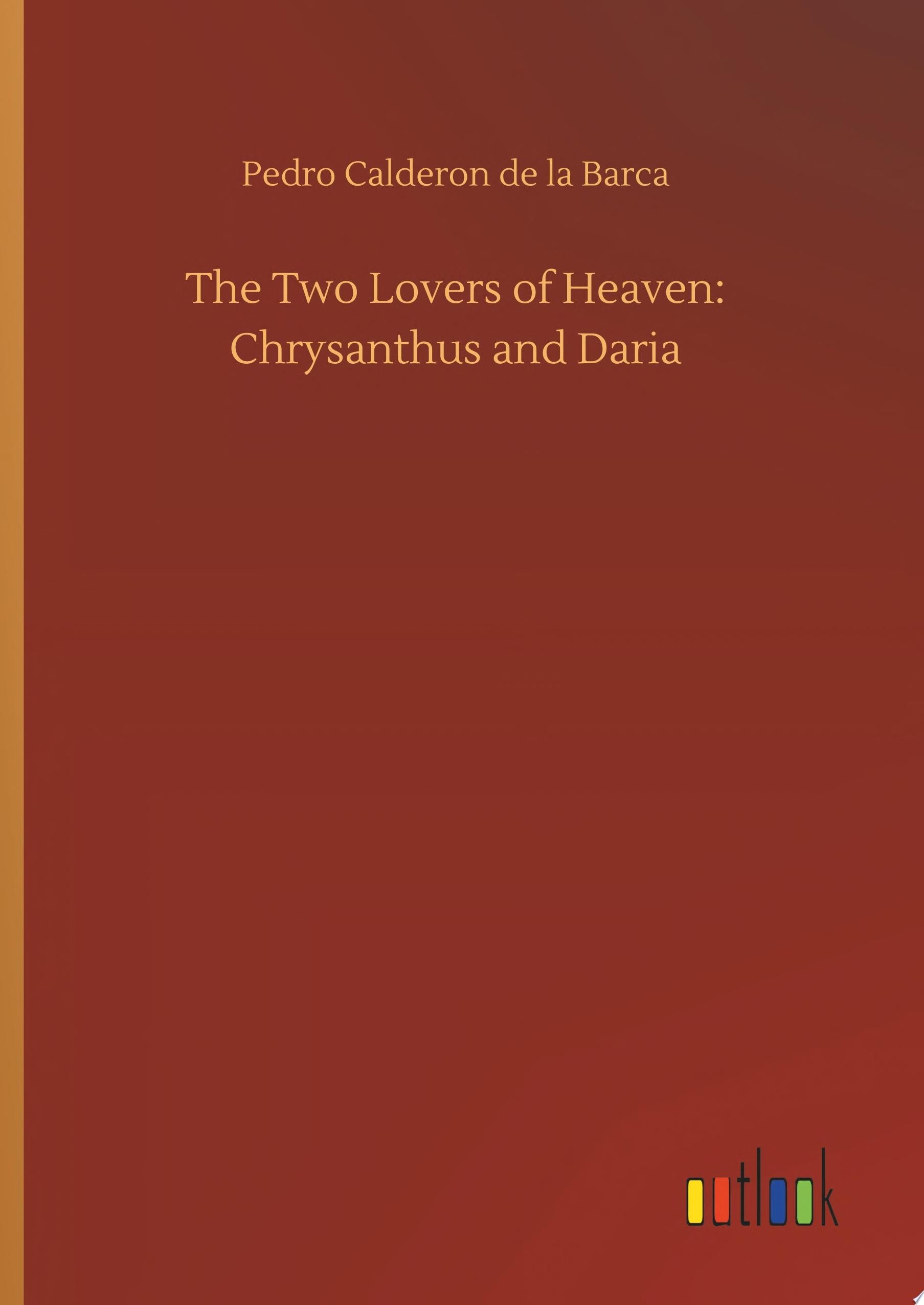 The Two Lovers of Heaven: Chrysanthus and Daria