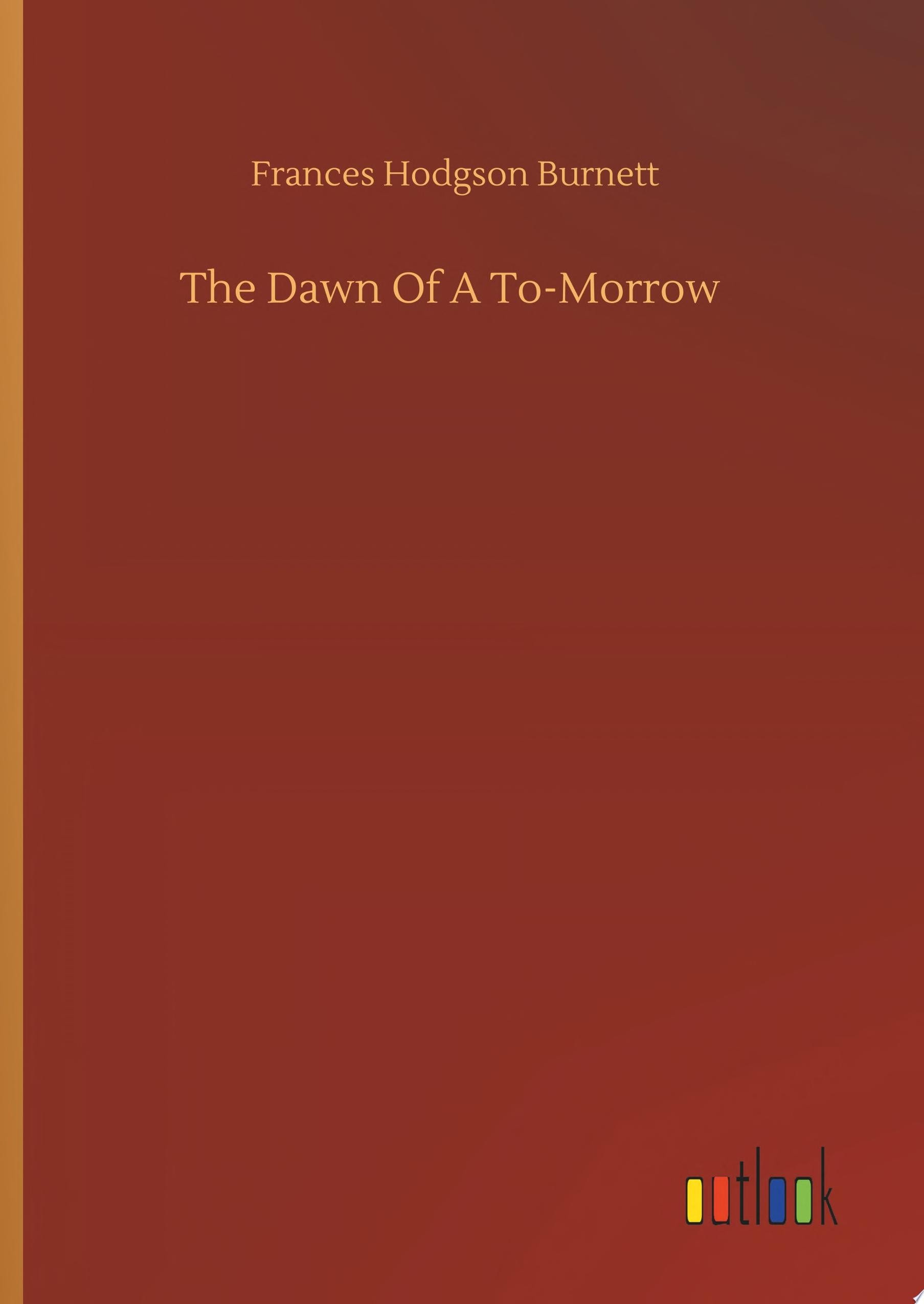 The Dawn of a To-Morrow