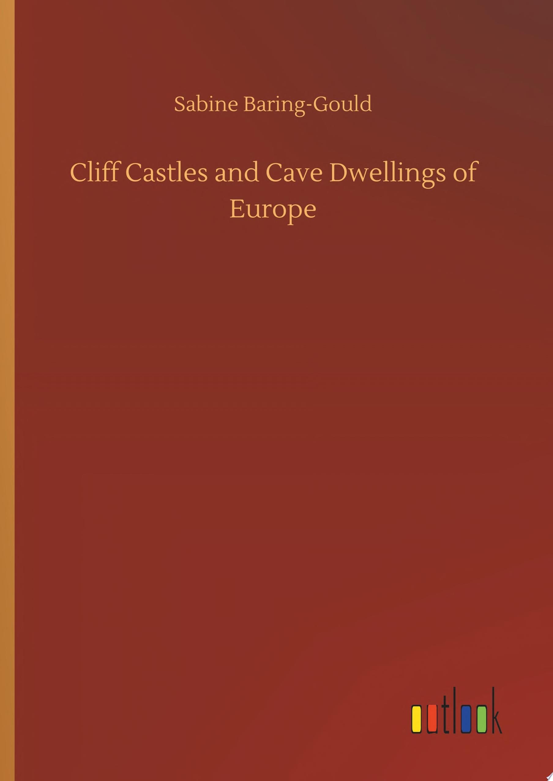 Cliff Castles and Cave Dwellings of Europe