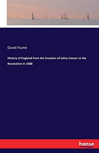History of England: from the Invasion of Julius Caesar to the Revolution in 1688