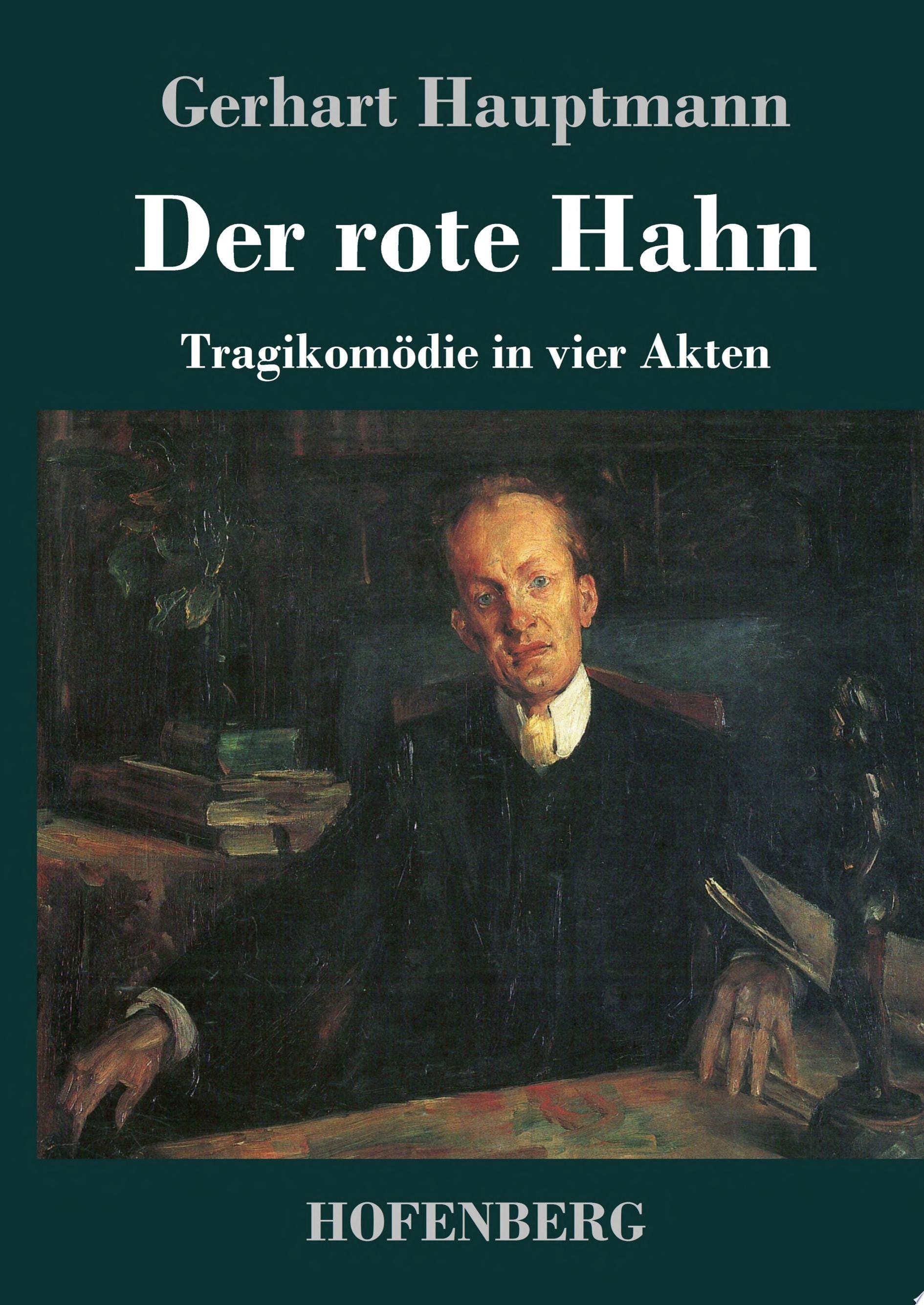 Der Rote Hahn; Tragikomodie in Vier Akten (German Edition)