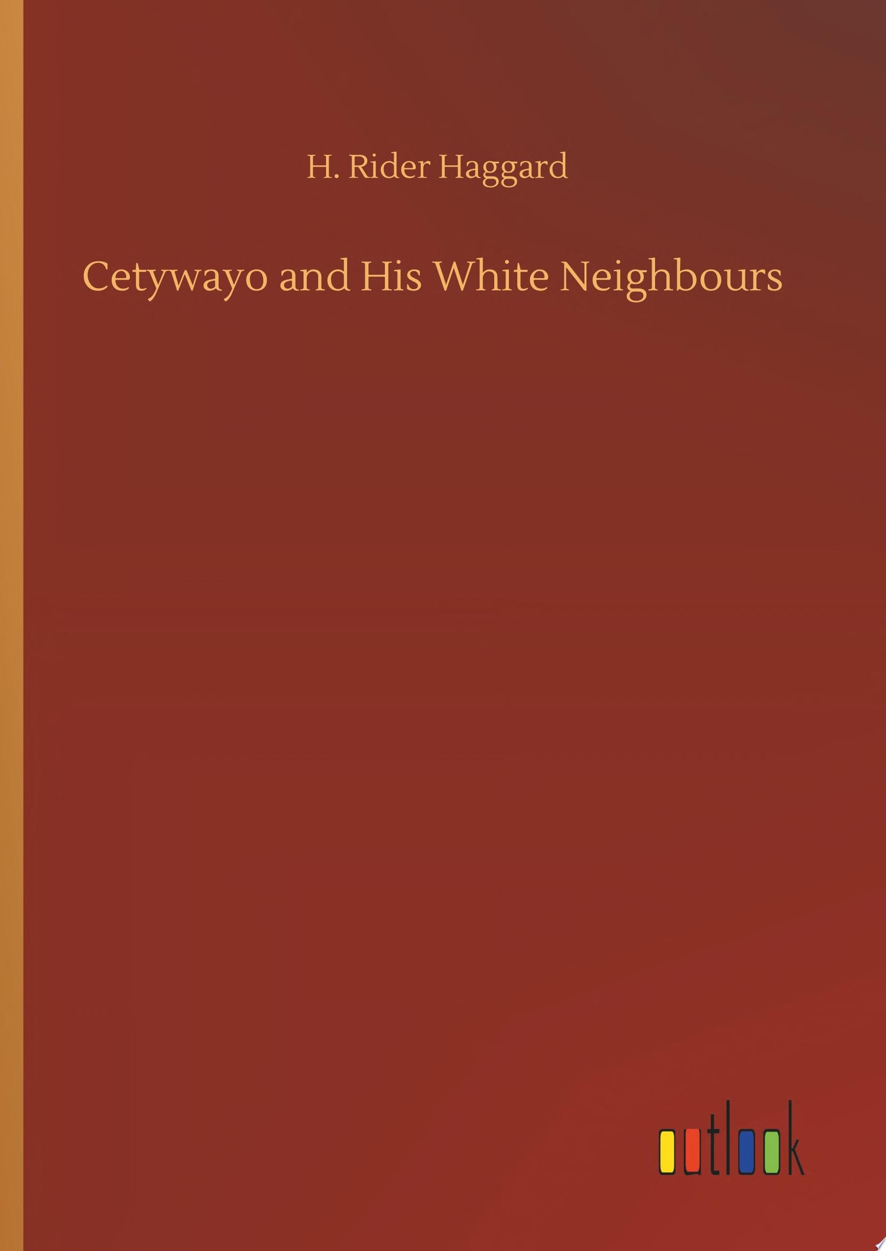 Cetywayo and His White Neighbours