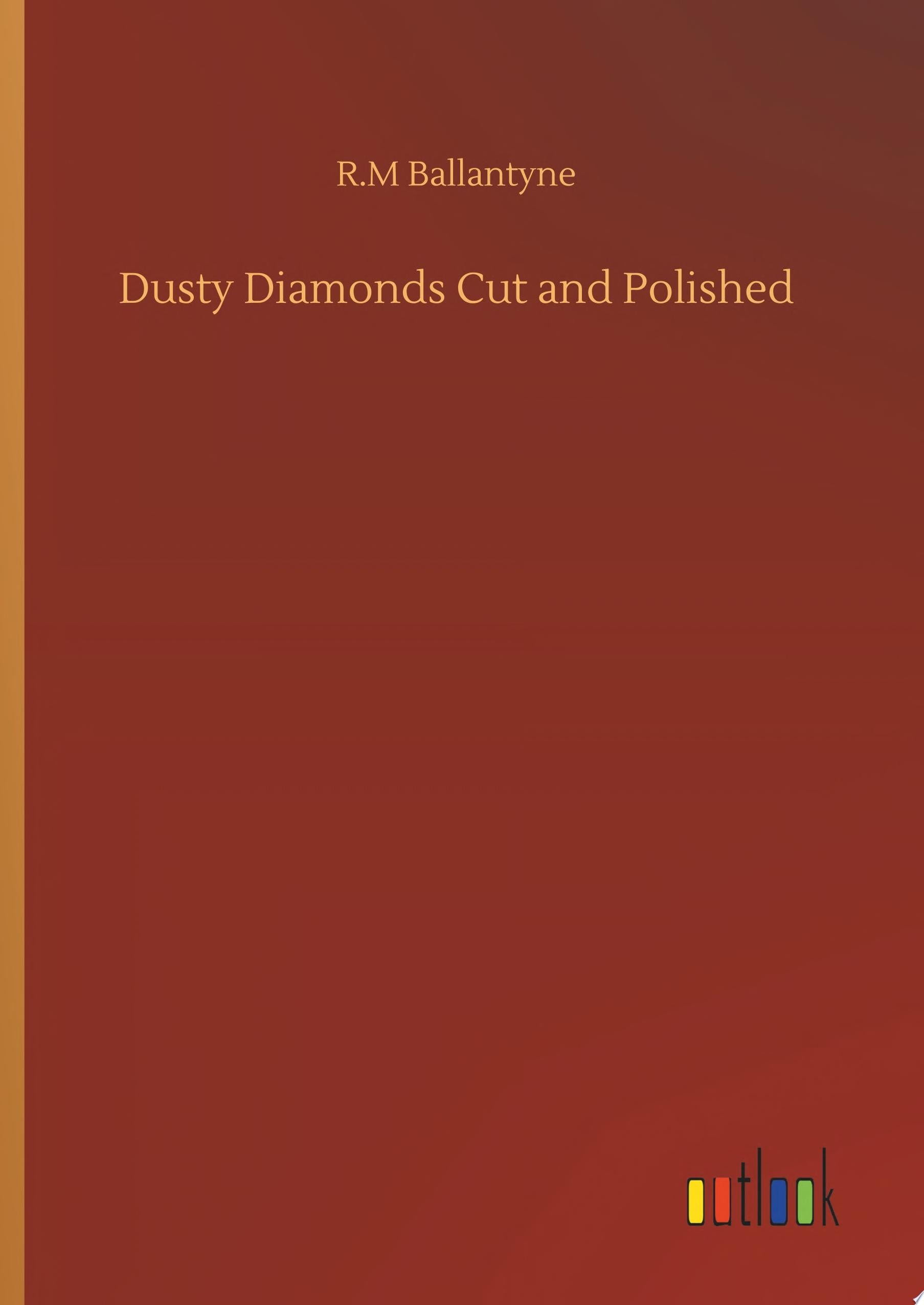 Dusty Diamonds Cut And Polished