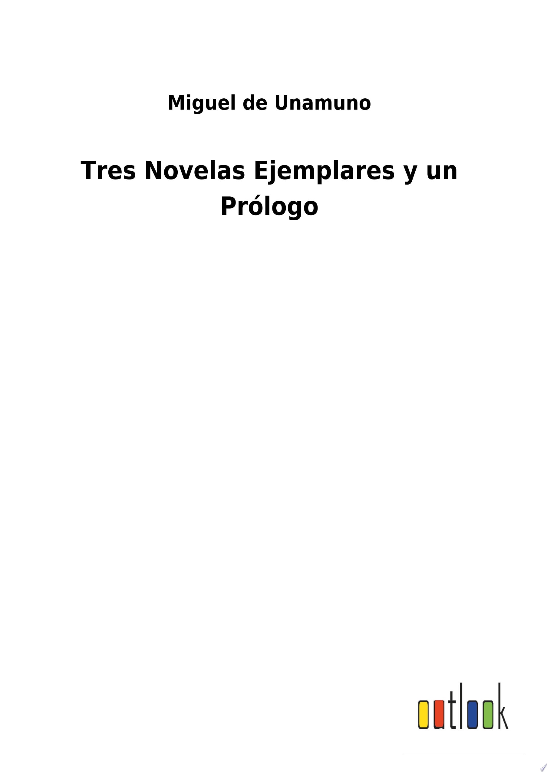 Tres Novelas Ejemplares Y Un Prologo