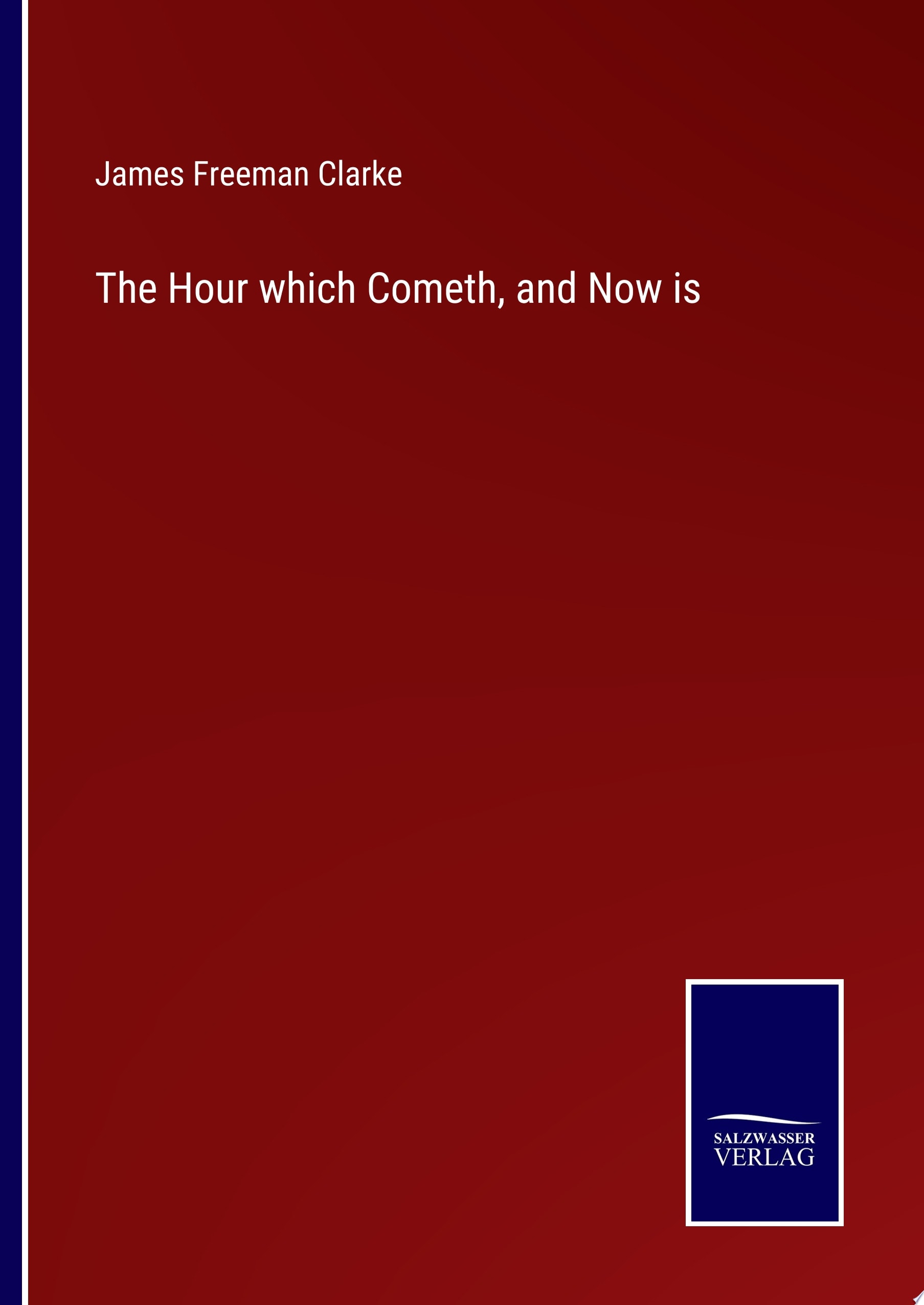 The Hour which Cometh, and Now is